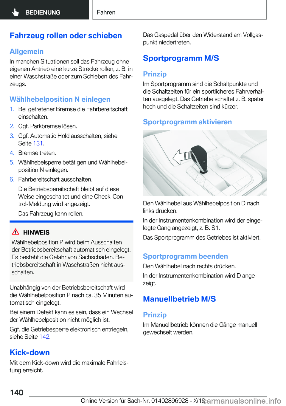 BMW 3 SERIES 2019  Betriebsanleitungen (in German) �F�a�h�r�z�e�u�g��r�o�l�l�e�n��o�d�e�r��s�c�h�i�e�b�e�n�A�l�l�g�e�m�e�i�n�I�n��m�a�n�c�h�e�n��S�i�t�u�a�t�i�o�n�e�n��s�o�l�l��d�a�s��F�a�h�r�z�e�u�g��o�h�n�e�e�i�g�e�n�e�n��A�n�t�r�i�e�b��e