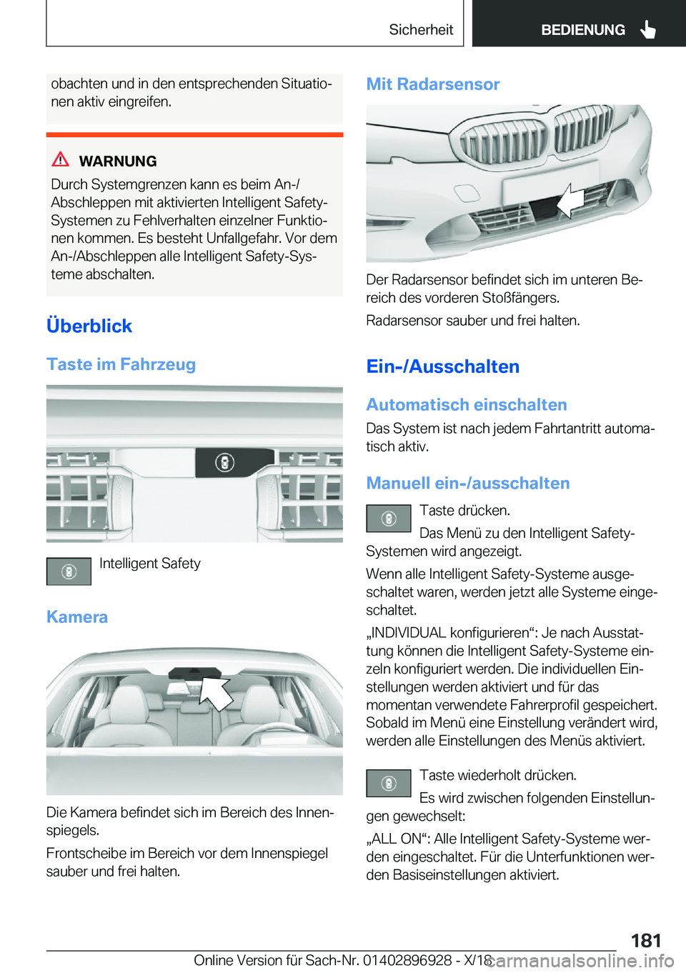 BMW 3 SERIES 2019  Betriebsanleitungen (in German) �o�b�a�c�h�t�e�n��u�n�d��i�n��d�e�n��e�n�t�s�p�r�e�c�h�e�n�d�e�n��S�i�t�u�a�t�i�oj�n�e�n��a�k�t�i�v��e�i�n�g�r�e�i�f�e�n�.
�W�A�R�N�U�N�G
�D�u�r�c�h��S�y�s�t�e�m�g�r�e�n�z�e�n��k�a�n�n��e�s
