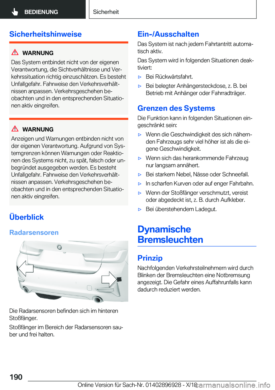 BMW 3 SERIES 2019  Betriebsanleitungen (in German) �S�i�c�h�e�r�h�e�i�t�s�h�i�n�w�e�i�s�e
�W�A�R�N�U�N�G
�D�a�s��S�y�s�t�e�m��e�n�t�b�i�n�d�e�t��n�i�c�h�t��v�o�n��d�e�r��e�i�g�e�n�e�n
�V�e�r�a�n�t�w�o�r�t�u�n�g�,��d�i�e��S�i�c�h�t�v�e�r�h�