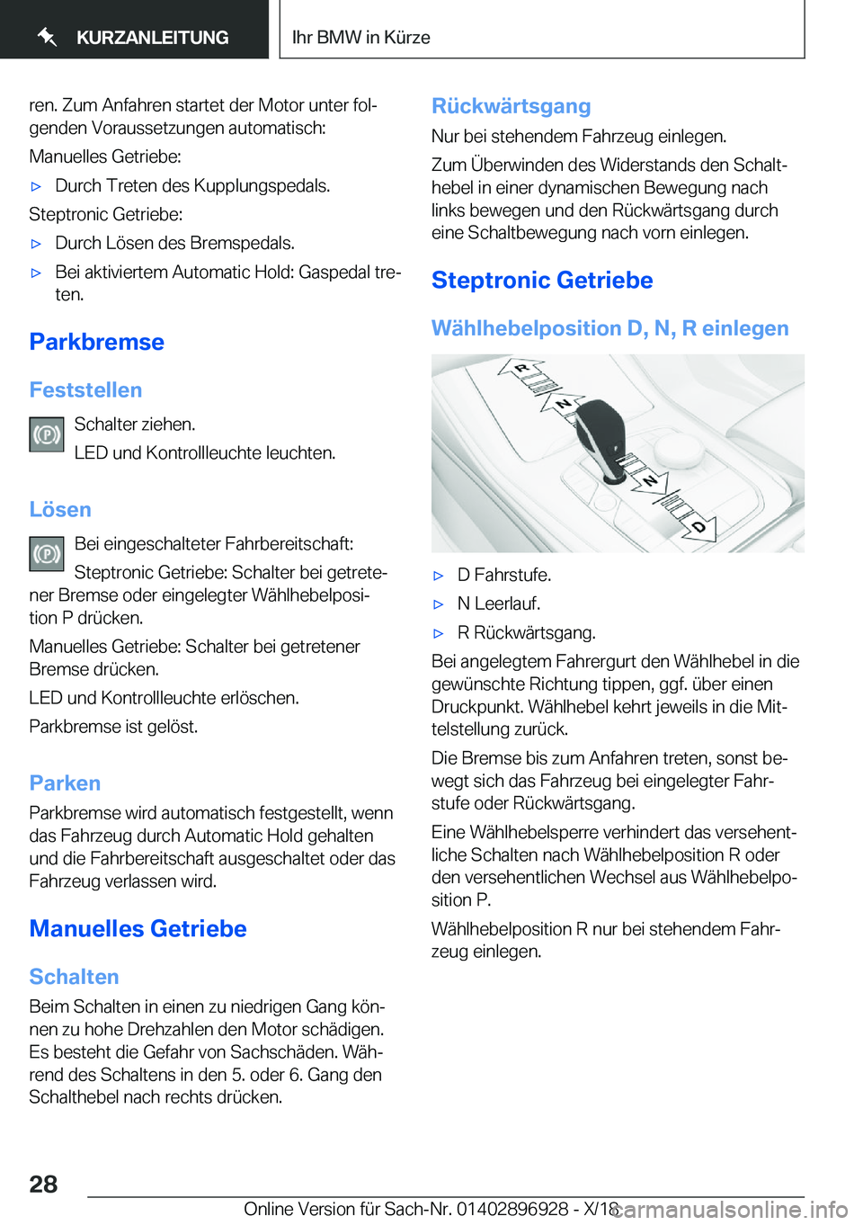 BMW 3 SERIES 2019  Betriebsanleitungen (in German) �r�e�n�.��Z�u�m��A�n�f�a�h�r�e�n��s�t�a�r�t�e�t��d�e�r��M�o�t�o�r��u�n�t�e�r��f�o�lj
�g�e�n�d�e�n��V�o�r�a�u�s�s�e�t�z�u�n�g�e�n��a�u�t�o�m�a�t�i�s�c�h�:
�M�a�n�u�e�l�l�e�s��G�e�t�r�i�e�b�e