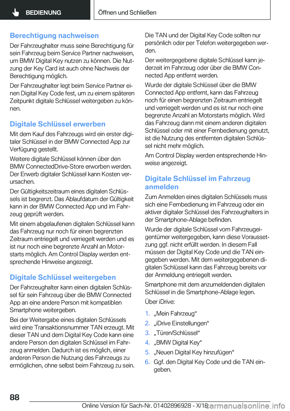 BMW 3 SERIES 2019  Betriebsanleitungen (in German) �B�e�r�e�c�h�t�i�g�u�n�g��n�a�c�h�w�e�i�s�e�n
�D�e�r��F�a�h�r�z�e�u�g�h�a�l�t�e�r��m�u�s�s��s�e�i�n�e��B�e�r�e�c�h�t�i�g�u�n�g��f�