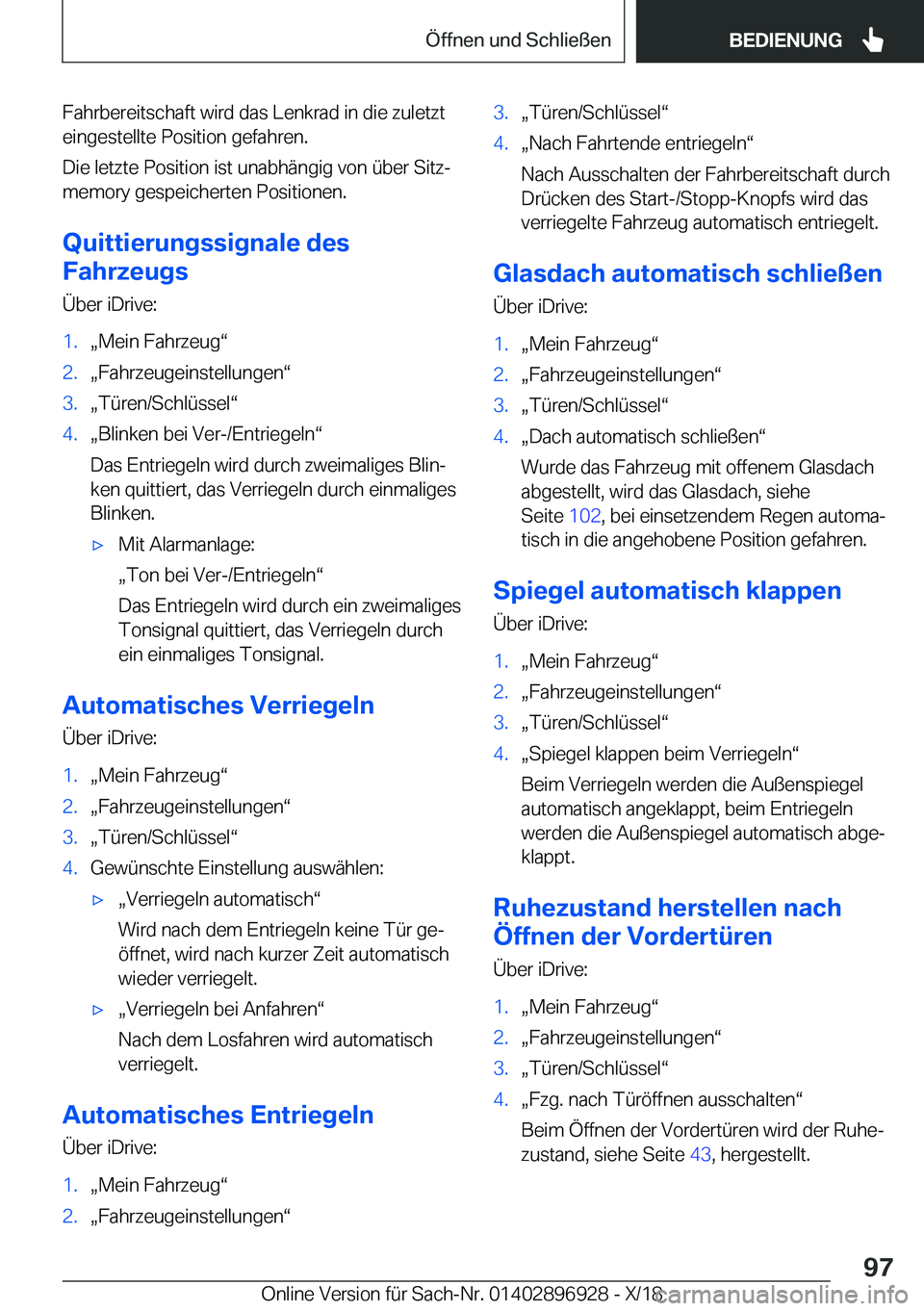 BMW 3 SERIES 2019  Betriebsanleitungen (in German) �F�a�h�r�b�e�r�e�i�t�s�c�h�a�f�t��w�i�r�d��d�a�s��L�e�n�k�r�a�d��i�n��d�i�e��z�u�l�e�t�z�t�e�i�n�g�e�s�t�e�l�l�t�e��P�o�s�i�t�i�o�n��g�e�f�a�h�r�e�n�.
�D�i�e��l�e�t�z�t�e��P�o�s�i�t�i�o�n��