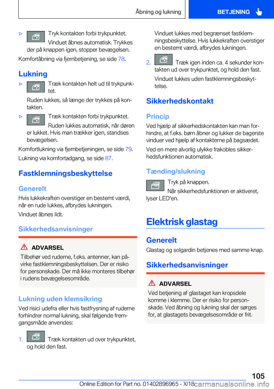 BMW 3 SERIES 2019  InstruktionsbØger (in Danish) 'x�T�r�y�k��k�o�n�t�a�k�t�e�n��f�o�r�b�i��t�r�y�k�p�u�n�k�t�e�t�.
�V�i�n�d�u�e�t��å�b�n�e�s��a�u�t�o�m�a�t�i�s�k�.��T�r�y�k�k�e�s
�d�e�r��p�å��k�n�a�p�p�e�n��i�g�e�n�,��s�t�o�p�p�e�r�