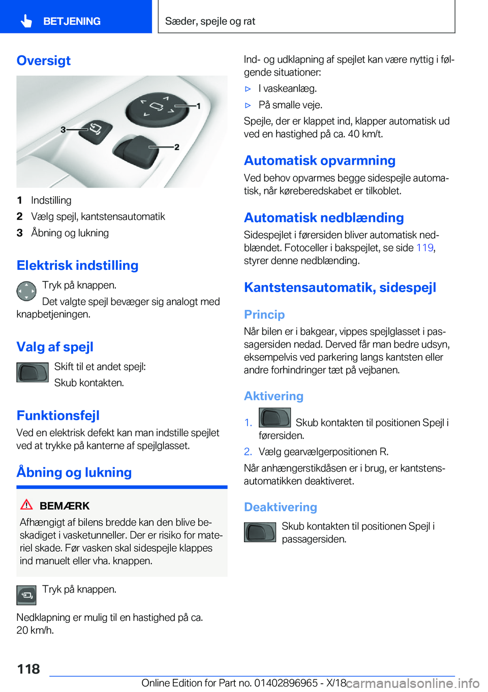 BMW 3 SERIES 2019  InstruktionsbØger (in Danish) �O�v�e�r�s�i�g�t�1�I�n�d�s�t�i�l�l�i�n�g�2�V�æ�l�g��s�p�e�j�l�,��k�a�n�t�s�t�e�n�s�a�u�t�o�m�a�t�i�k�3�Å�b�n�i�n�g��o�g��l�u�k�n�i�n�g
�E�l�e�k�t�r�i�s�k��i�n�d�s�t�i�l�l�i�n�g�T�r�y�k��p�å�