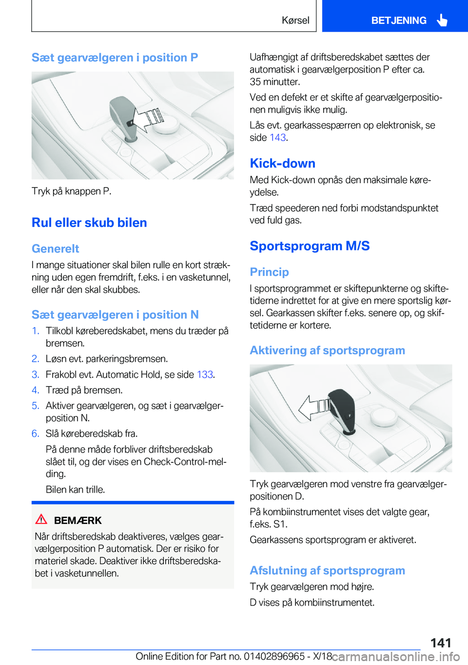 BMW 3 SERIES 2019  InstruktionsbØger (in Danish) �S�æ�t��g�e�a�r�v�æ�l�g�e�r�e�n��i��p�o�s�i�t�i�o�n��P
�T�r�y�k��p�å��k�n�a�p�p�e�n��P�.
�R�u�l��e�l�l�e�r��s�k�u�b��b�i�l�e�n
�G�e�n�e�r�e�l�t �I��m�a�n�g�e��s�i�t�u�a�t�i�o�n�e�r��s�