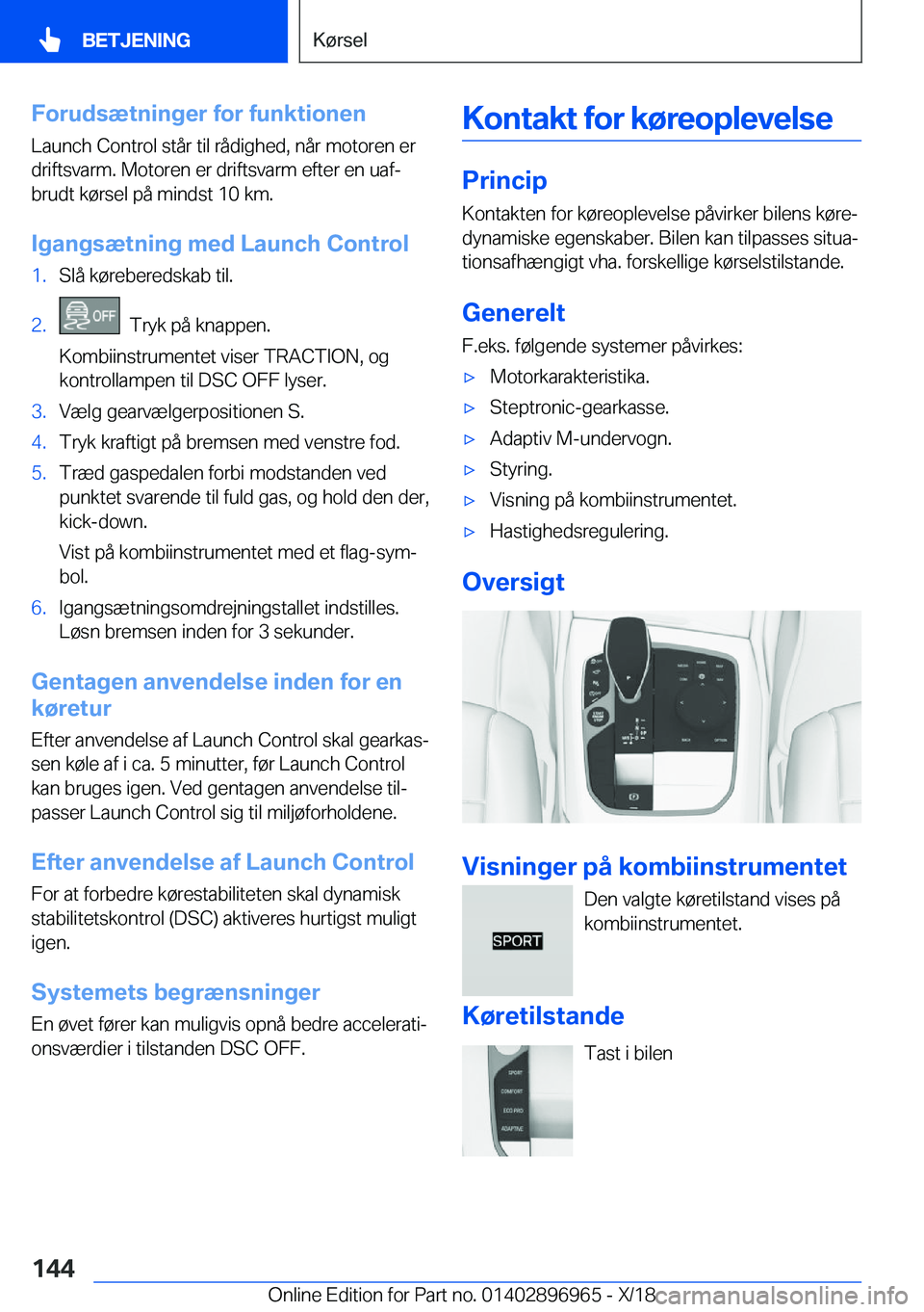 BMW 3 SERIES 2019  InstruktionsbØger (in Danish) �F�o�r�u�d�s�æ�t�n�i�n�g�e�r��f�o�r��f�u�n�k�t�i�o�n�e�n
�L�a�u�n�c�h��C�o�n�t�r�o�l��s�t�å�r��t�i�l��r�å�d�i�g�h�e�d�,��n�å�r��m�o�t�o�r�e�n��e�r �d�r�i�f�t�s�v�a�r�m�.��M�o�t�o�r�e�n�