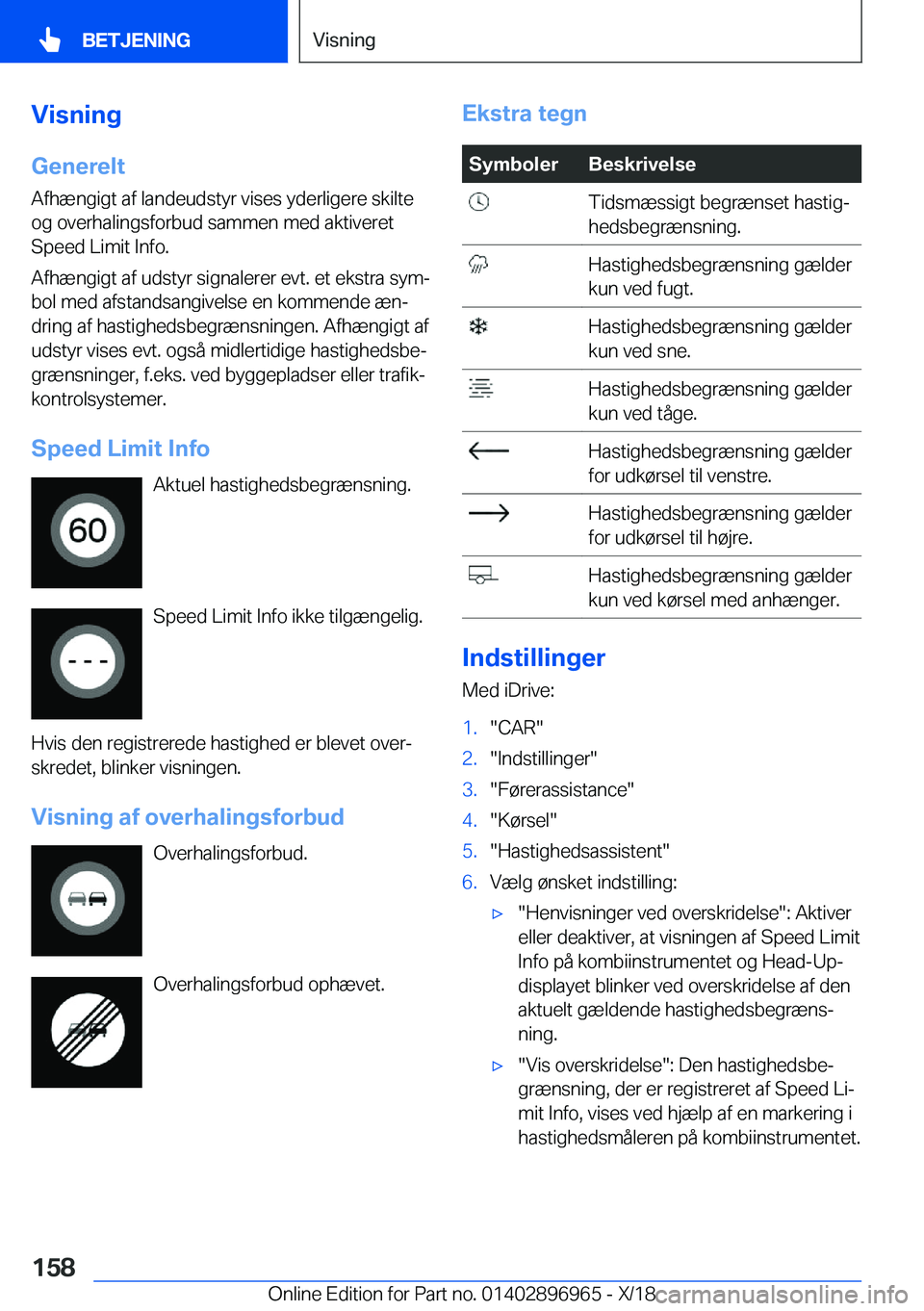 BMW 3 SERIES 2019  InstruktionsbØger (in Danish) �V�i�s�n�i�n�g
�G�e�n�e�r�e�l�t
�A�f�h�æ�n�g�i�g�t��a�f��l�a�n�d�e�u�d�s�t�y�r��v�i�s�e�s��y�d�e�r�l�i�g�e�r�e��s�k�i�l�t�e �o�g��o�v�e�r�h�a�l�i�n�g�s�f�o�r�b�u�d��s�a�m�m�e�n��m�e�d��a�k�t