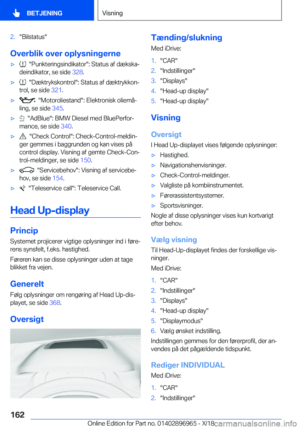 BMW 3 SERIES 2019  InstruktionsbØger (in Danish) �2�.��B�i�l�s�t�a�t�u�s�
�O�v�e�r�b�l�i�k��o�v�e�r��o�p�l�y�s�n�i�n�g�e�r�n�e
'x����P�u�n�k�t�e�r�i�n�g�s�i�n�d�i�k�a�t�o�r��:��S�t�a�t�u�s��a�f��d�æ�k�s�k�aj
�d�e�i�n�d�i�k�a�t�o�r�,