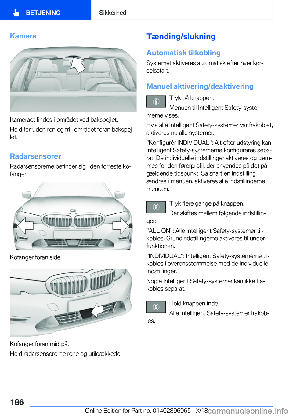 BMW 3 SERIES 2019  InstruktionsbØger (in Danish) �K�a�m�e�r�a
�K�a�m�e�r�a�e�t��f�i�n�d�e�s��i��o�m�r�å�d�e�t��v�e�d��b�a�k�s�p�e�j�l�e�t�.
�H�o�l�d��f�o�r�r�u�d�e�n��r�e�n��o�g��f�r�i��i��o�m�r�å�d�e�t��f�o�r�a�n��b�a�k�s�p�e�jj �l�