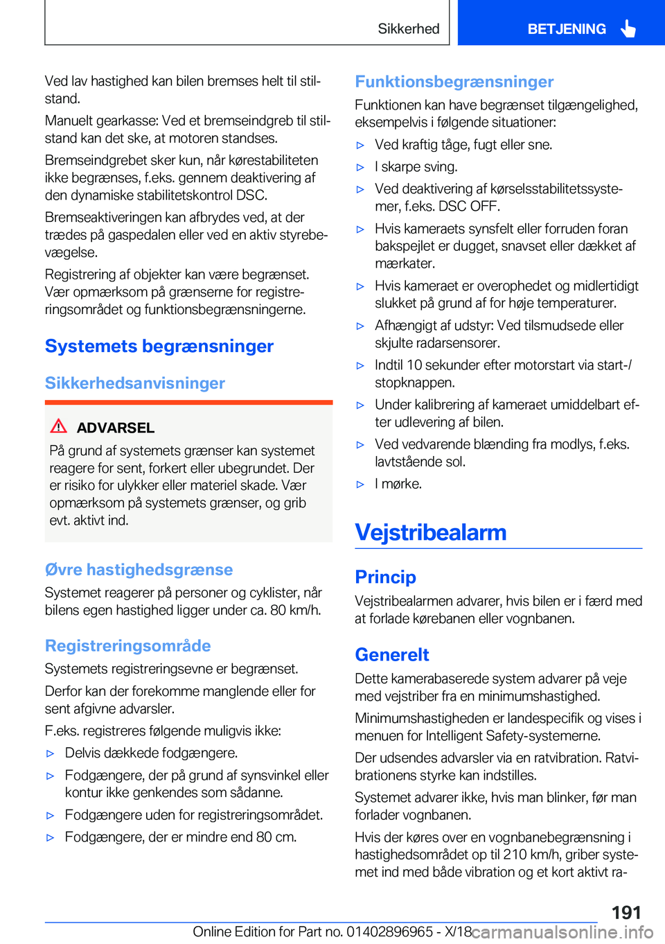 BMW 3 SERIES 2019  InstruktionsbØger (in Danish) �V�e�d��l�a�v��h�a�s�t�i�g�h�e�d��k�a�n��b�i�l�e�n��b�r�e�m�s�e�s��h�e�l�t��t�i�l��s�t�i�lj�s�t�a�n�d�.
�M�a�n�u�e�l�t��g�e�a�r�k�a�s�s�e�:��V�e�d��e�t��b�r�e�m�s�e�i�n�d�g�r�e�b��t�i�l�