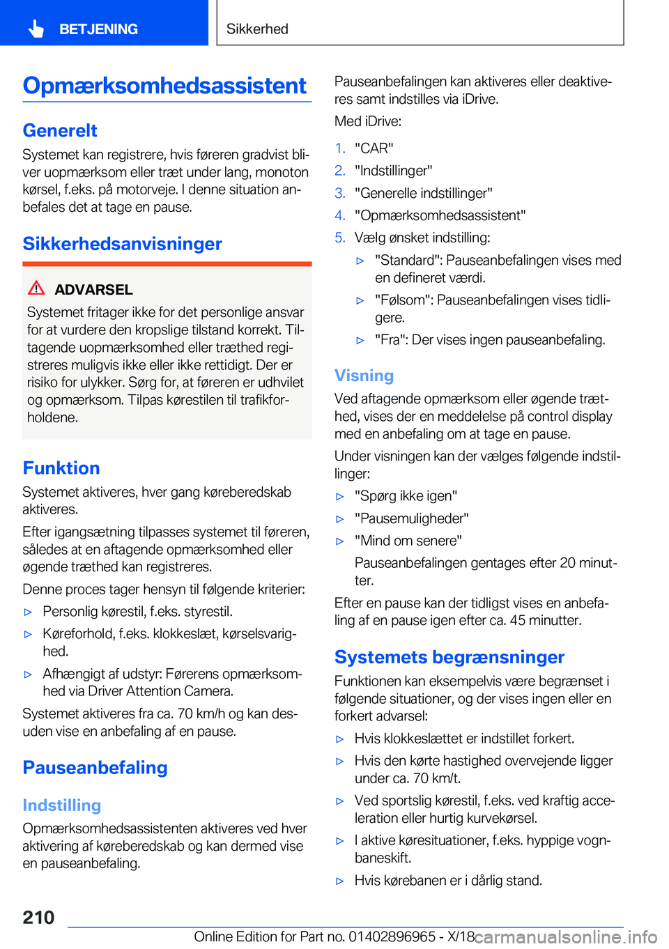 BMW 3 SERIES 2019  InstruktionsbØger (in Danish) �O�p�m�æ�r�k�s�o�m�h�e�d�s�a�s�s�i�s�t�e�n�t
�G�e�n�e�r�e�l�t�S�y�s�t�e�m�e�t��k�a�n��r�e�g�i�s�t�r�e�r�e�,��h�v�i�s��f�