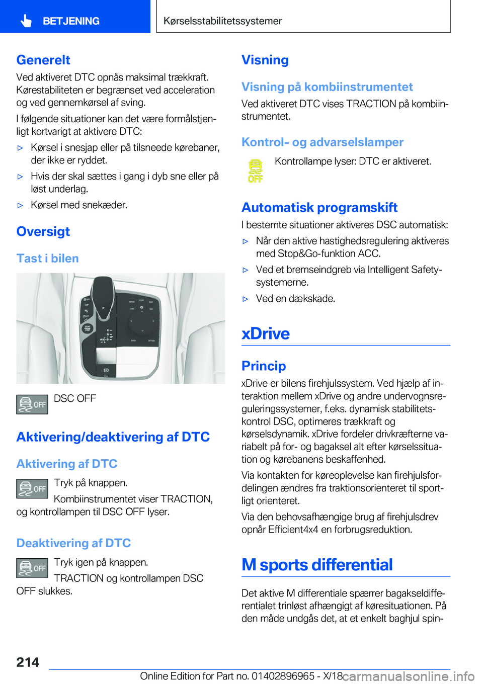 BMW 3 SERIES 2019  InstruktionsbØger (in Danish) �G�e�n�e�r�e�l�t�V�e�d��a�k�t�i�v�e�r�e�t��D�T�C��o�p�n�å�s��m�a�k�s�i�m�a�l��t�r�æ�k�k�r�a�f�t�.
�K�