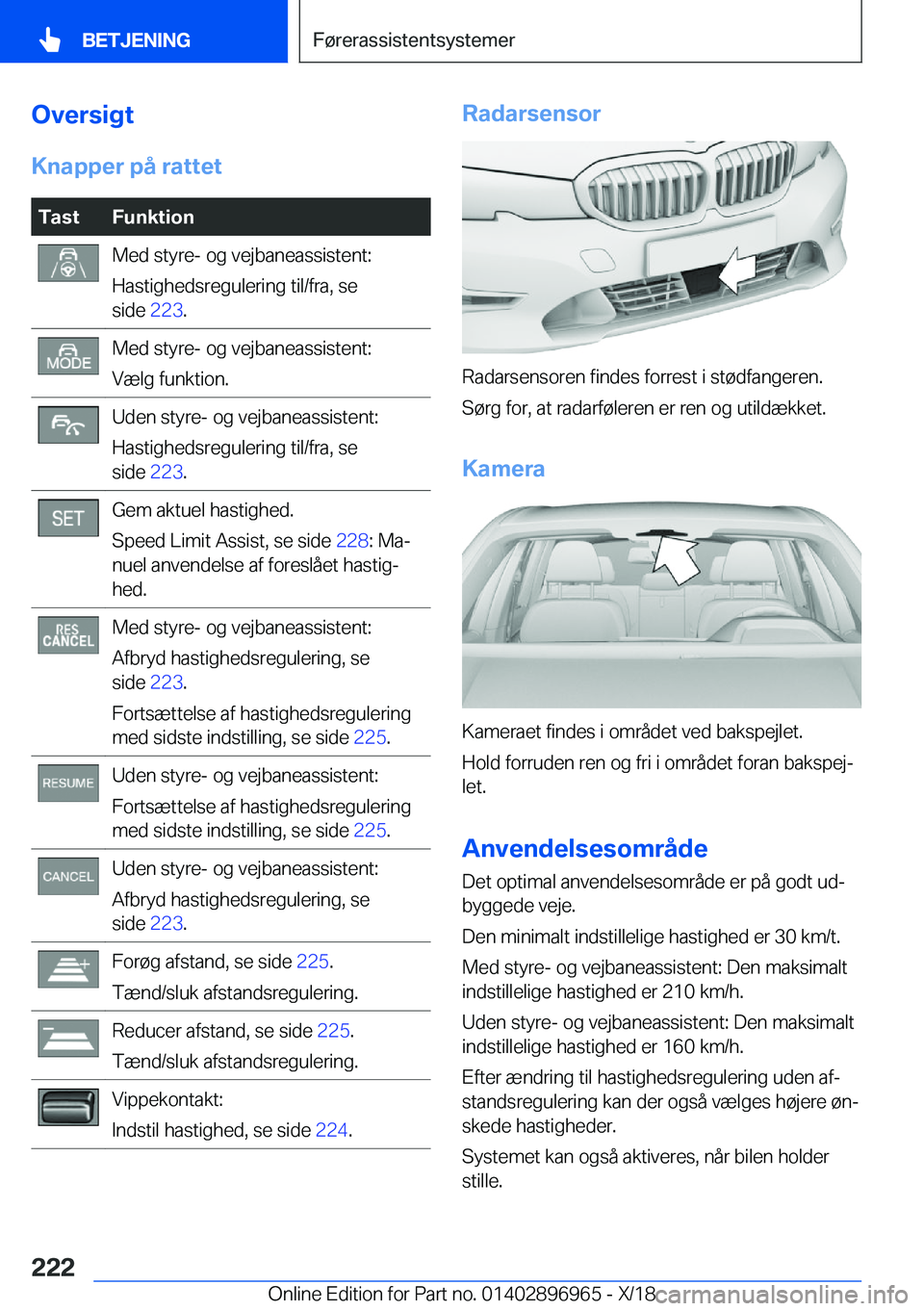 BMW 3 SERIES 2019  InstruktionsbØger (in Danish) �O�v�e�r�s�i�g�t
�K�n�a�p�p�e�r��p�å��r�a�t�t�e�t�T�a�s�t�F�u�n�k�t�i�o�n�M�e�d��s�t�y�r�e�-��o�g��v�e�j�b�a�n�e�a�s�s�i�s�t�e�n�t�:
�H�a�s�t�i�g�h�e�d�s�r�e�g�u�l�e�r�i�n�g��t�i�l�/�f�r�a�,��