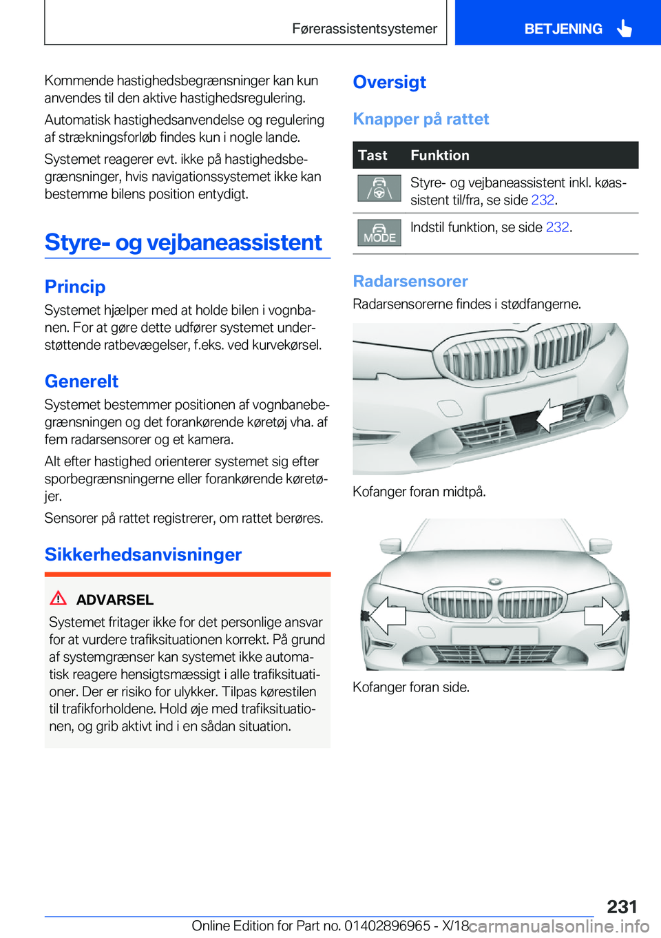 BMW 3 SERIES 2019  InstruktionsbØger (in Danish) �K�o�m�m�e�n�d�e��h�a�s�t�i�g�h�e�d�s�b�e�g�r�æ�n�s�n�i�n�g�e�r��k�a�n��k�u�n�a�n�v�e�n�d�e�s��t�i�l��d�e�n��a�k�t�i�v�e��h�a�s�t�i�g�h�e�d�s�r�e�g�u�l�e�r�i�n�g�.
�A�u�t�o�m�a�t�i�s�k��h�a�s