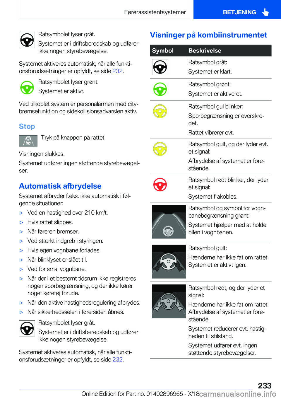 BMW 3 SERIES 2019  InstruktionsbØger (in Danish) �R�a�t�s�y�m�b�o�l�e�t��l�y�s�e�r��g�r�å�t�.
�S�y�s�t�e�m�e�t��e�r��i��d�r�i�f�t�s�b�e�r�e�d�s�k�a�b��o�g��u�d�f�