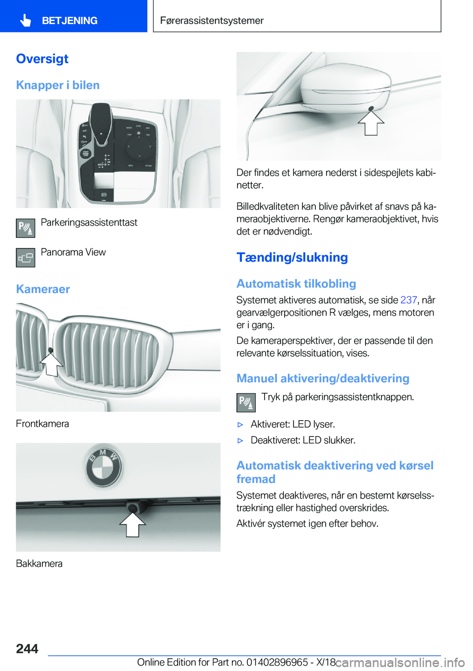 BMW 3 SERIES 2019  InstruktionsbØger (in Danish) �O�v�e�r�s�i�g�t
�K�n�a�p�p�e�r��i��b�i�l�e�n
�P�a�r�k�e�r�i�n�g�s�a�s�s�i�s�t�e�n�t�t�a�s�t
�P�a�n�o�r�a�m�a��V�i�e�w
�K�a�m�e�r�a�e�r
�F�r�o�n�t�k�a�m�e�r�a
�B�a�k�k�a�m�e�r�a
�D�e�r��f�i�n�d�e�