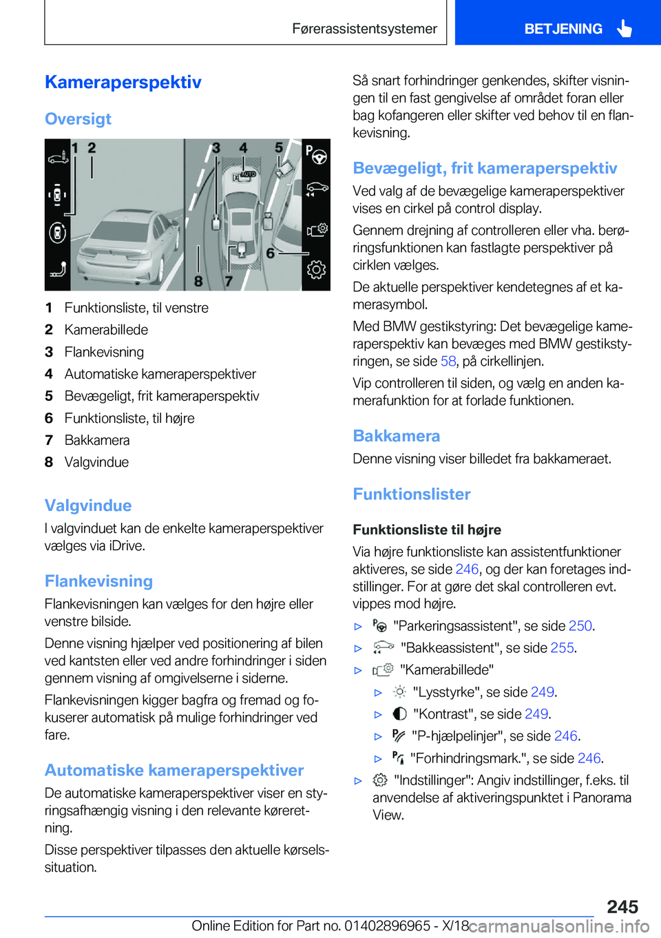 BMW 3 SERIES 2019  InstruktionsbØger (in Danish) �K�a�m�e�r�a�p�e�r�s�p�e�k�t�i�v
�O�v�e�r�s�i�g�t�1�F�u�n�k�t�i�o�n�s�l�i�s�t�e�,��t�i�l��v�e�n�s�t�r�e�2�K�a�m�e�r�a�b�i�l�l�e�d�e�3�F�l�a�n�k�e�v�i�s�n�i�n�g�4�A�u�t�o�m�a�t�i�s�k�e��k�a�m�e�r�a�