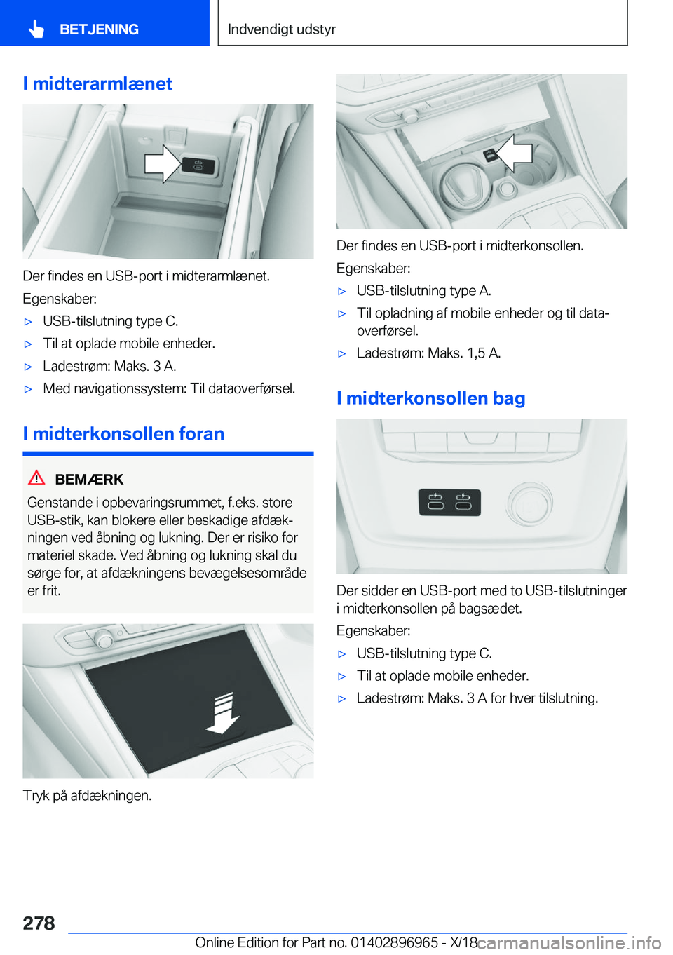 BMW 3 SERIES 2019  InstruktionsbØger (in Danish) �I��m�i�d�t�e�r�a�r�m�l�æ�n�e�t
�D�e�r��f�i�n�d�e�s��e�n��U�S�B�-�p�o�r�t��i��m�i�d�t�e�r�a�r�m�l�æ�n�e�t�.
�E�g�e�n�s�k�a�b�e�r�:
'x�U�S�B�-�t�i�l�s�l�u�t�n�i�n�g��t�y�p�e��C�.'x�T�