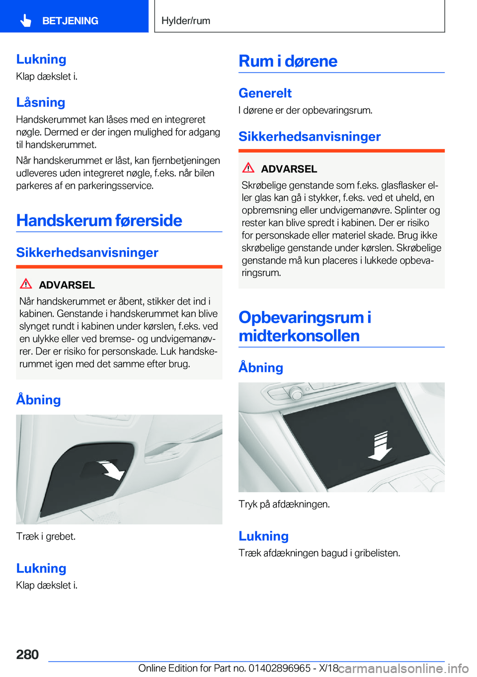 BMW 3 SERIES 2019  InstruktionsbØger (in Danish) �L�u�k�n�i�n�g
�K�l�a�p��d�æ�k�s�l�e�t��i�.
�L�å�s�n�i�n�g
�H�a�n�d�s�k�e�r�u�m�m�e�t��k�a�n��l�å�s�e�s��m�e�d��e�n��i�n�t�e�g�r�e�r�e�t �n�