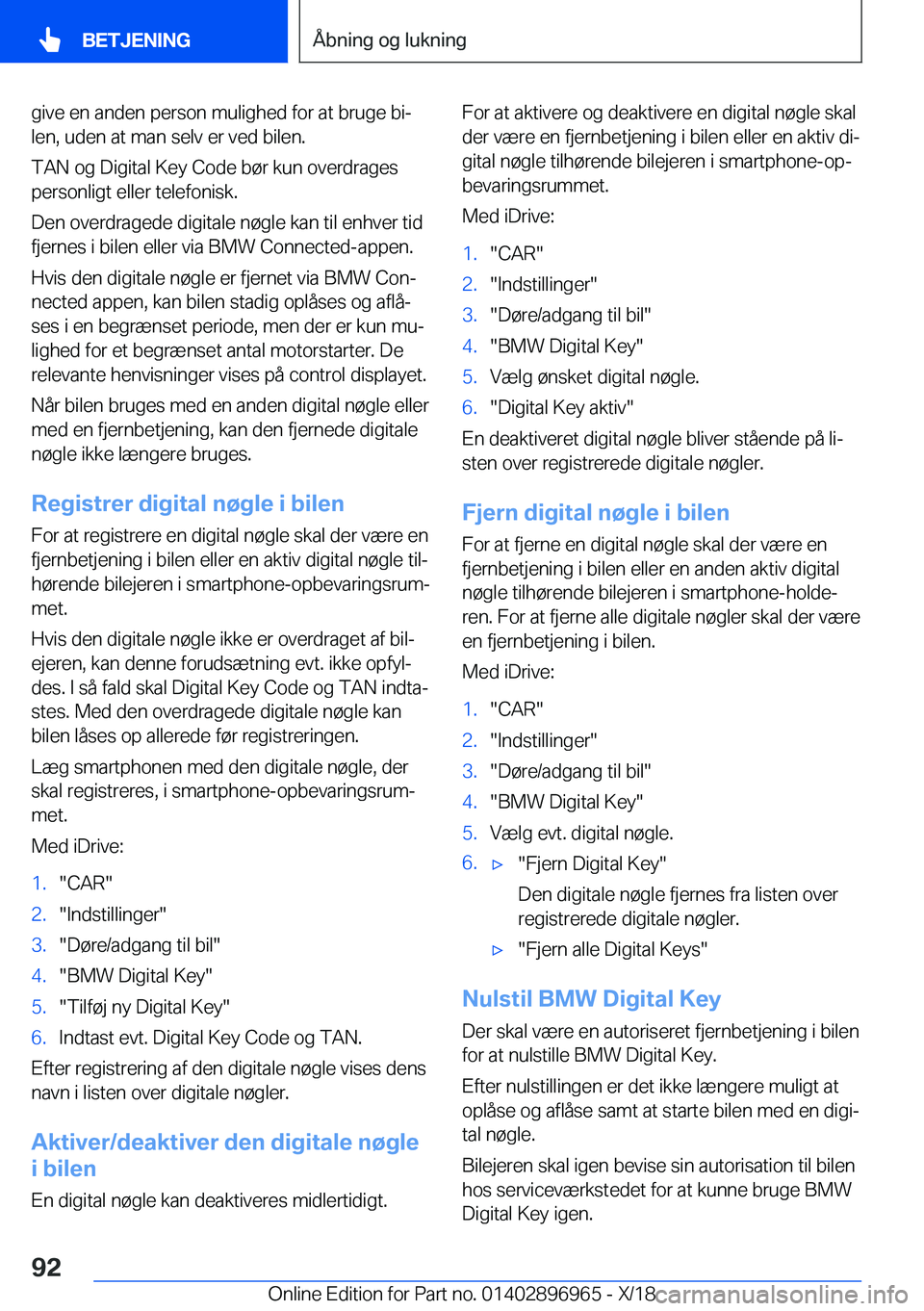 BMW 3 SERIES 2019  InstruktionsbØger (in Danish) �g�i�v�e��e�n��a�n�d�e�n��p�e�r�s�o�n��m�u�l�i�g�h�e�d��f�o�r��a�t��b�r�u�g�e��b�ij�l�e�n�,��u�d�e�n��a�t��m�a�n��s�e�l�v��e�r��v�e�d��b�i�l�e�n�.
�T�A�N��o�g��D�i�g�i�t�a�l��K�e�y�