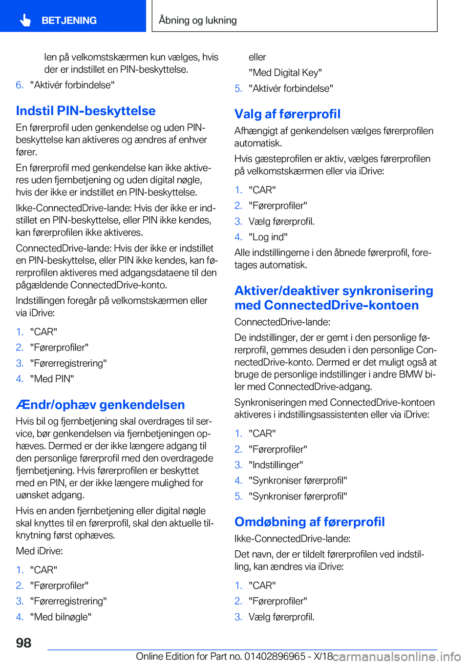 BMW 3 SERIES 2019  InstruktionsbØger (in Danish) �l�e�n��p�å��v�e�l�k�o�m�s�t�s�k�æ�r�m�e�n��k�u�n��v�æ�l�g�e�s�,��h�v�i�s�d�e�r��e�r��i�n�d�s�t�i�l�l�e�t��e�n��P�I�N�-�b�e�s�k�y�t�t�e�l�s�e�.�6�.��A�k�t�i�v�