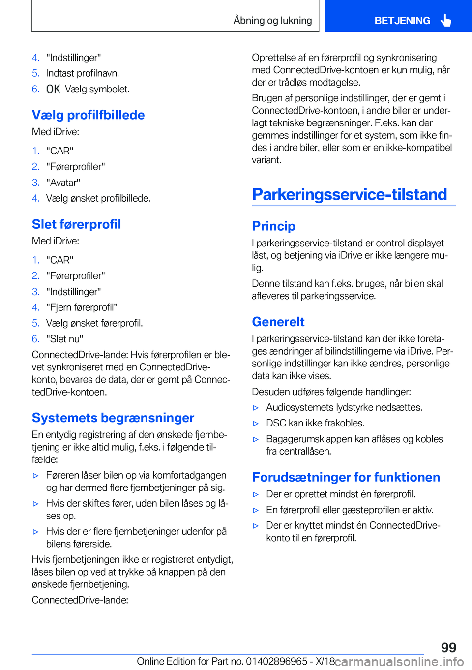 BMW 3 SERIES 2019  InstruktionsbØger (in Danish) �4�.��I�n�d�s�t�i�l�l�i�n�g�e�r��5�.�I�n�d�t�a�s�t��p�r�o�f�i�l�n�a�v�n�.�6�.���V�æ�l�g��s�y�m�b�o�l�e�t�.
�V�æ�l�g��p�r�o�f�i�l�f�b�i�l�l�e�d�e�M�e�d��i�D�r�i�v�e�:
�1�.��C�A�R��2�.��F�