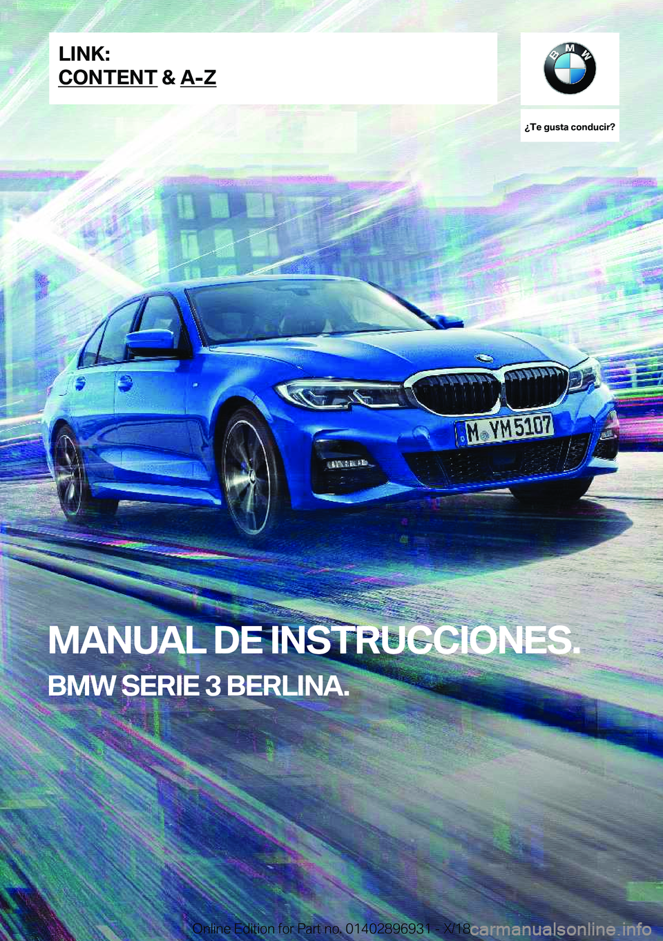 BMW 3 SERIES 2019  Manuales de Empleo (in Spanish) ��T�e��g�u�s�t�a��c�o�n�d�u�c�i�r� 
�M�A�N�U�A�L��D�E��I�N�S�T�R�U�C�C�I�O�N�E�S�.
�B�M�W��S�E�R�I�E��3��B�E�R�L�I�N�A�.�L�I�N�K�:
�C�O�N�T�E�N�T��&��A�-�Z�O�n�l�i�n�e��E�d�i�t�i�o�n��f�o�