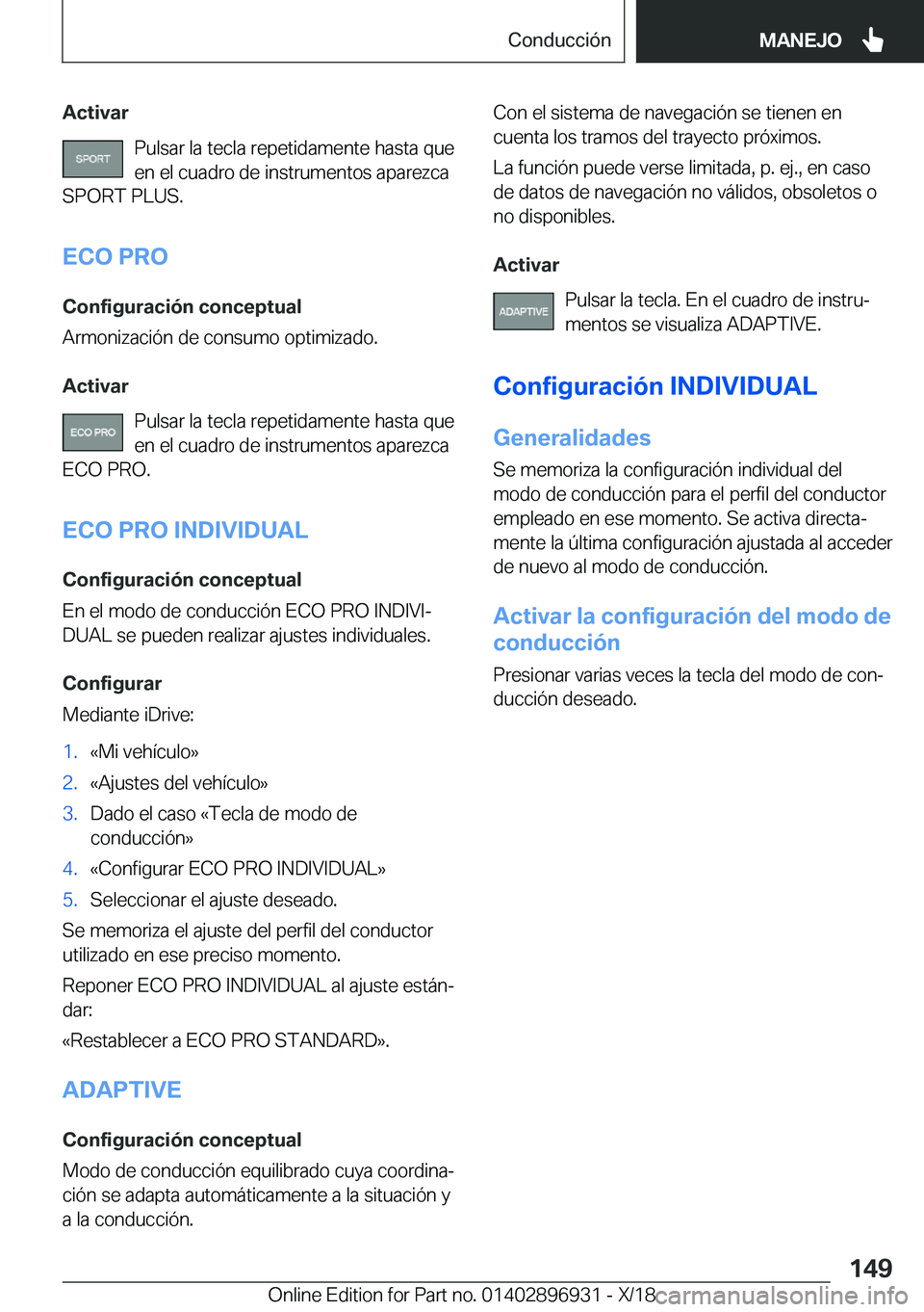 BMW 3 SERIES 2019  Manuales de Empleo (in Spanish) �A�c�t�i�v�a�r�P�u�l�s�a�r��l�a��t�e�c�l�a��r�e�p�e�t�i�d�a�m�e�n�t�e��h�a�s�t�a��q�u�e
�e�n��e�l��c�u�a�d�r�o��d�e��i�n�s�t�r�u�m�e�n�t�o�s��a�p�a�r�e�z�c�a
�S�P�O�R�T��P�L�U�S�.
�E�C�O��