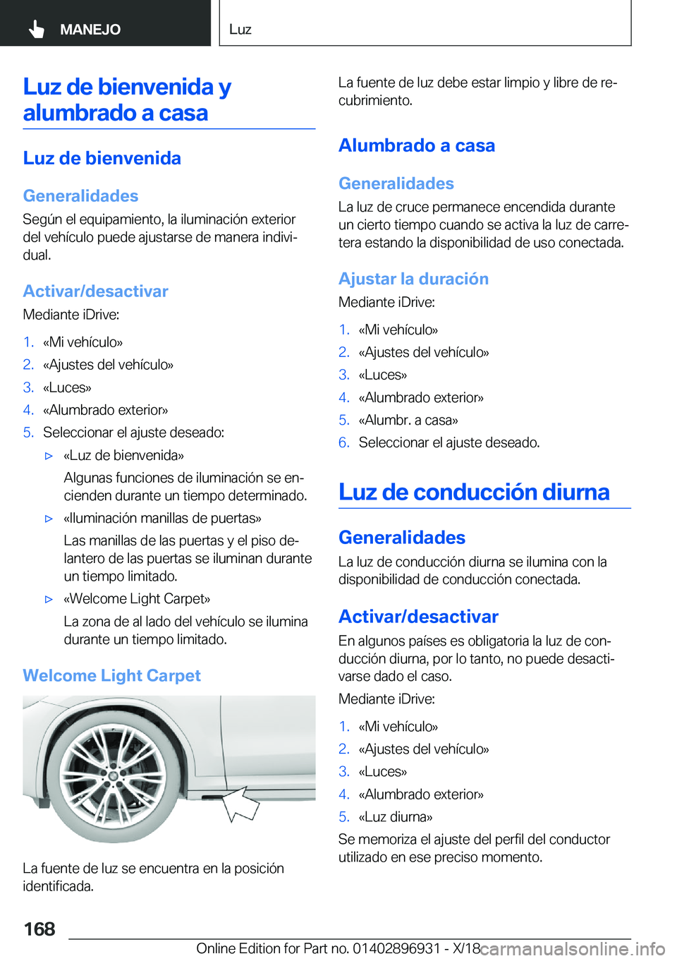 BMW 3 SERIES 2019  Manuales de Empleo (in Spanish) �L�u�z��d�e��b�i�e�n�v�e�n�i�d�a��y�a�l�u�m�b�r�a�d�o��a��c�a�s�a
�L�u�z��d�e��b�i�e�n�v�e�n�i�d�a
�G�e�n�e�r�a�l�i�d�a�d�e�s
�S�e�g�