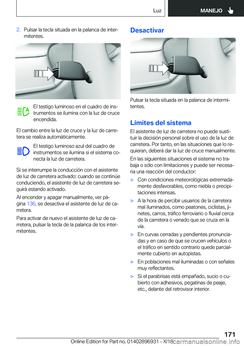 BMW 3 SERIES 2019  Manuales de Empleo (in Spanish) �2�.�P�u�l�s�a�r��l�a��t�e�c�l�a��s�i�t�u�a�d�a��e�n��l�a��p�a�l�a�n�c�a��d�e��i�n�t�e�rª
�m�i�t�e�n�t�e�s�.
�E�l��t�e�s�t�i�g�o��l�u�m�i�n�o�s�o��e�n��e�l��c�u�a�d�r�o��d�e��i�n�sª