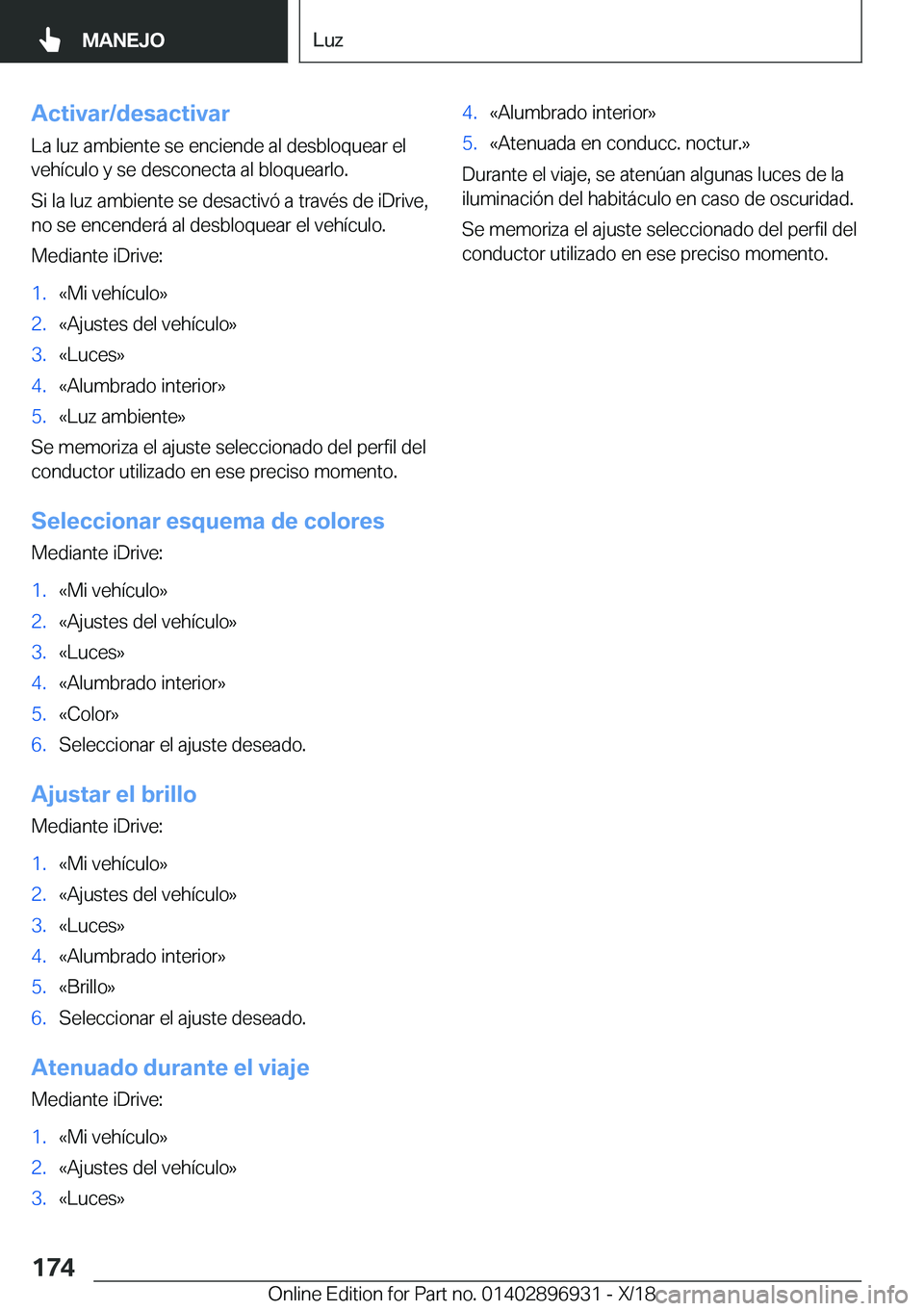 BMW 3 SERIES 2019  Manuales de Empleo (in Spanish) �A�c�t�i�v�a�r�/�d�e�s�a�c�t�i�v�a�r�L�a��l�u�z��a�m�b�i�e�n�t�e��s�e��e�n�c�i�e�n�d�e��a�l��d�e�s�b�l�o�q�u�e�a�r��e�l
�v�e�h�