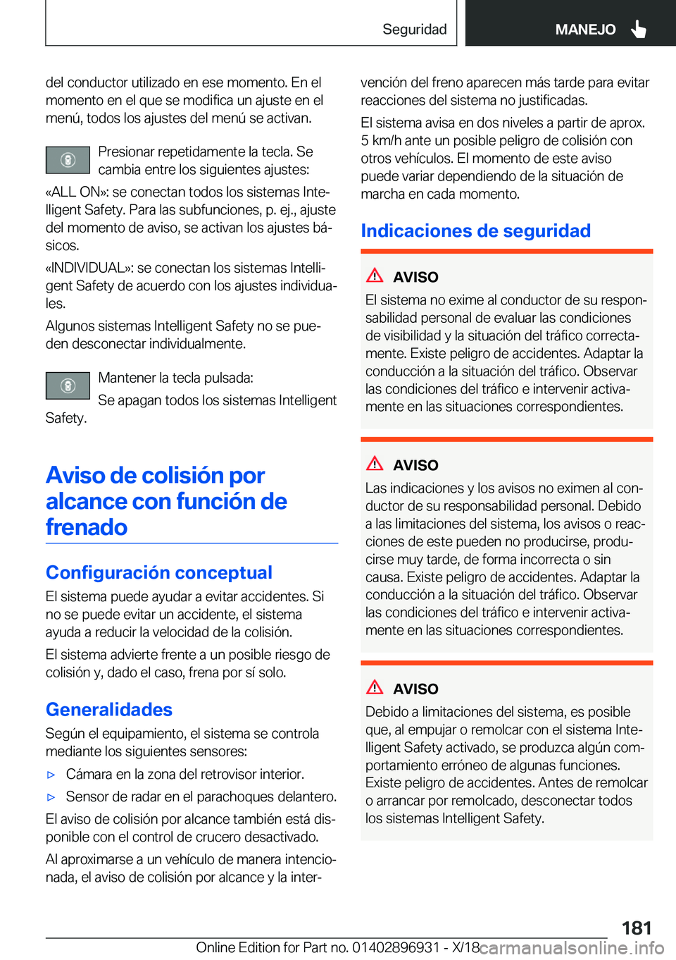 BMW 3 SERIES 2019  Manuales de Empleo (in Spanish) �d�e�l��c�o�n�d�u�c�t�o�r��u�t�i�l�i�z�a�d�o��e�n��e�s�e��m�o�m�e�n�t�o�.��E�n��e�l
�m�o�m�e�n�t�o��e�n��e�l��q�u�e��s�e��m�o�d�i�f�i�c�a��u�n��a�j�u�s�t�e��e�n��e�l �m�e�n�