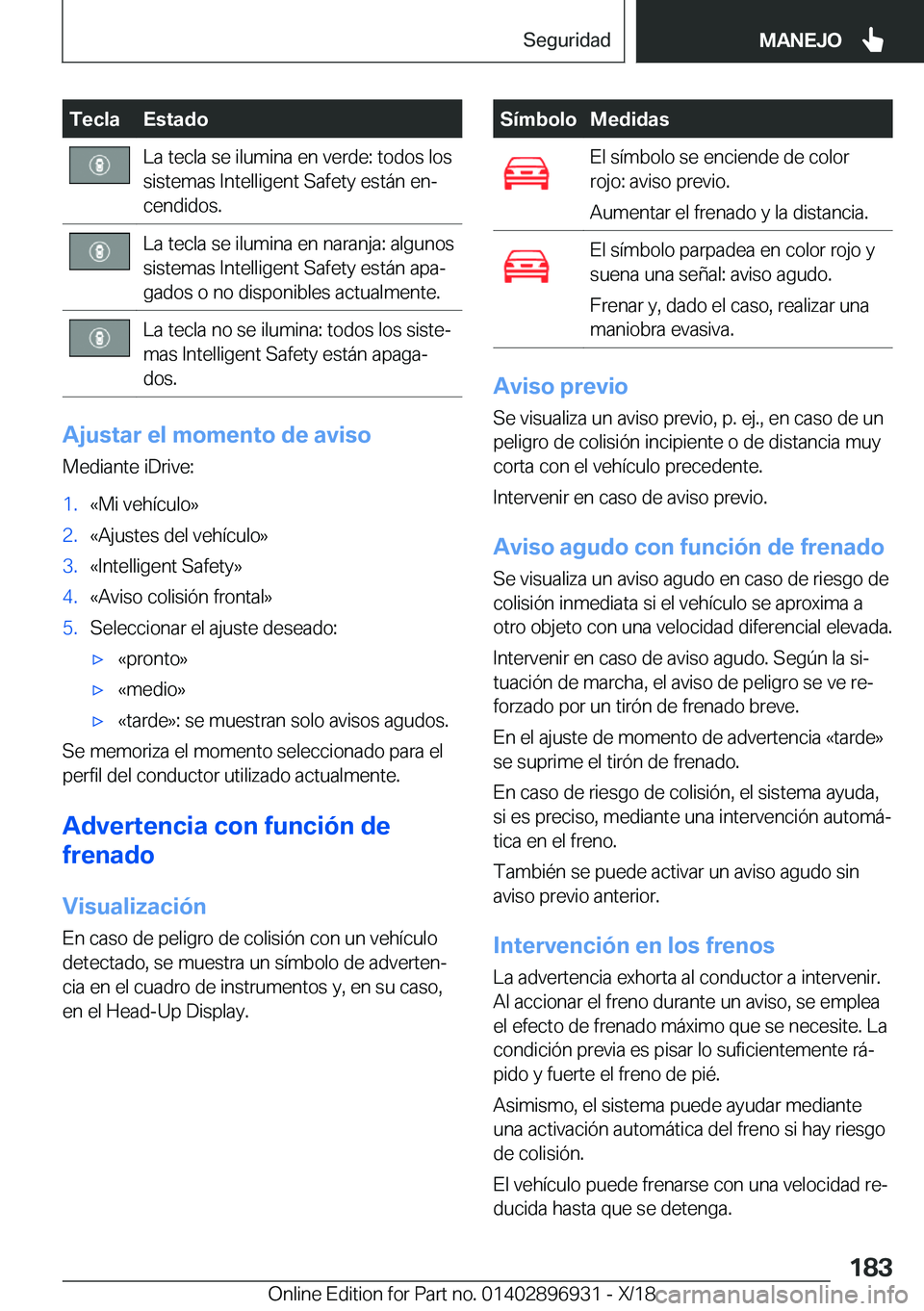 BMW 3 SERIES 2019  Manuales de Empleo (in Spanish) �T�e�c�l�a�E�s�t�a�d�o�L�a��t�e�c�l�a��s�e��i�l�u�m�i�n�a��e�n��v�e�r�d�e�:��t�o�d�o�s��l�o�s�s�i�s�t�e�m�a�s��I�n�t�e�l�l�i�g�e�n�t��S�a�f�e�t�y��e�s�t�