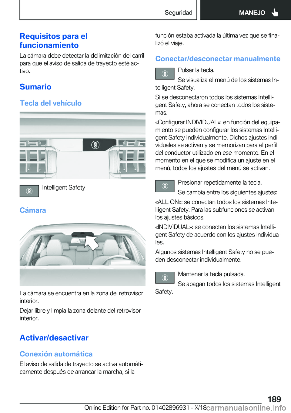 BMW 3 SERIES 2019  Manuales de Empleo (in Spanish) �R�e�q�u�i�s�i�t�o�s��p�a�r�a��e�l
�f�u�n�c�i�o�n�a�m�i�e�n�t�o
�L�a��c�