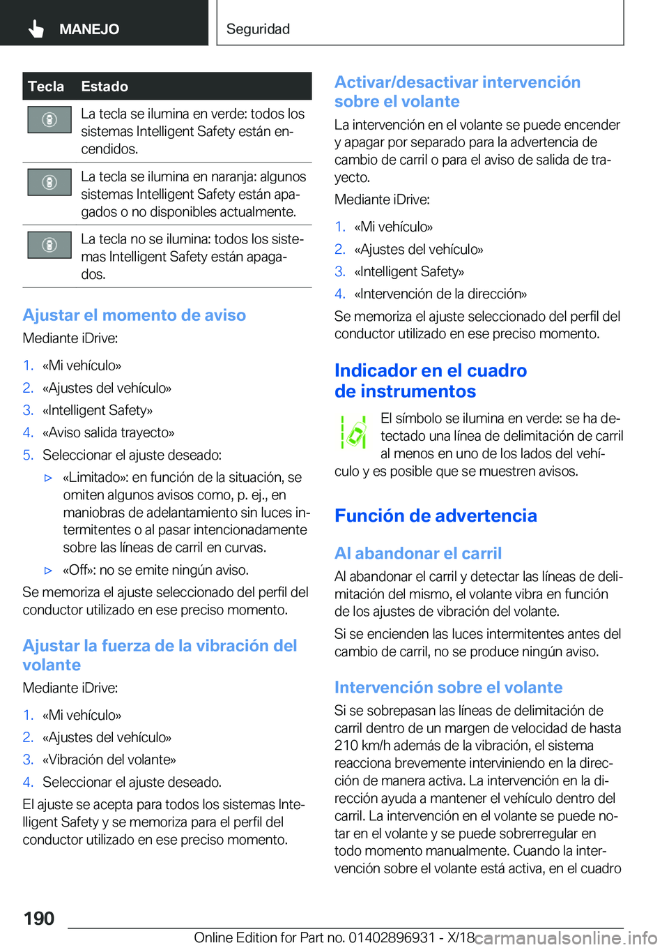 BMW 3 SERIES 2019  Manuales de Empleo (in Spanish) �T�e�c�l�a�E�s�t�a�d�o�L�a��t�e�c�l�a��s�e��i�l�u�m�i�n�a��e�n��v�e�r�d�e�:��t�o�d�o�s��l�o�s�s�i�s�t�e�m�a�s��I�n�t�e�l�l�i�g�e�n�t��S�a�f�e�t�y��e�s�t�