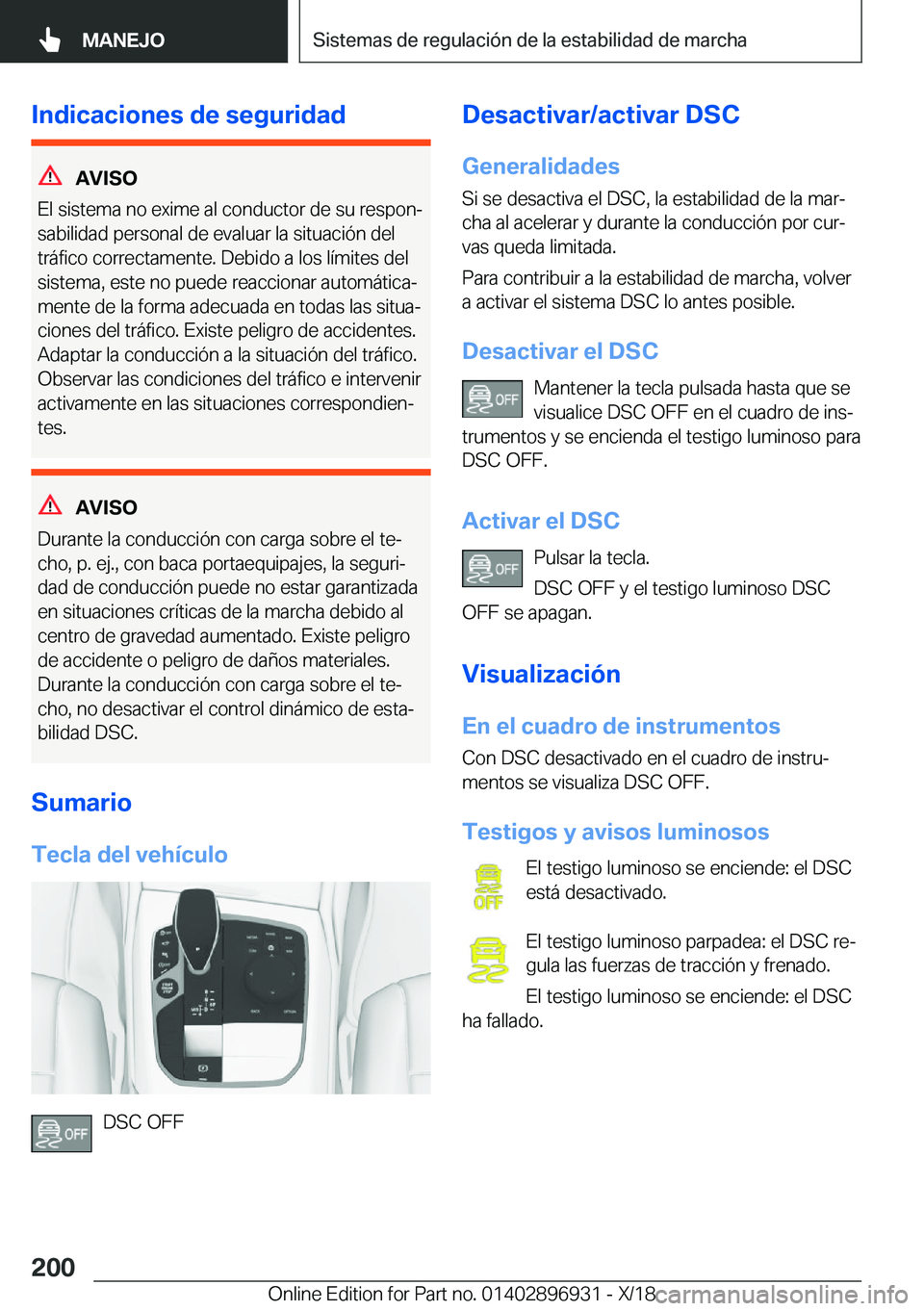 BMW 3 SERIES 2019  Manuales de Empleo (in Spanish) �I�n�d�i�c�a�c�i�o�n�e�s��d�e��s�e�g�u�r�i�d�a�d
�A�V�I�S�O
�E�l��s�i�s�t�e�m�a��n�o��e�x�i�m�e��a�l��c�o�n�d�u�c�t�o�r��d�e��s�u��r�e�s�p�o�nª
�s�a�b�i�l�i�d�a�d��p�e�r�s�o�n�a�l��d�e�