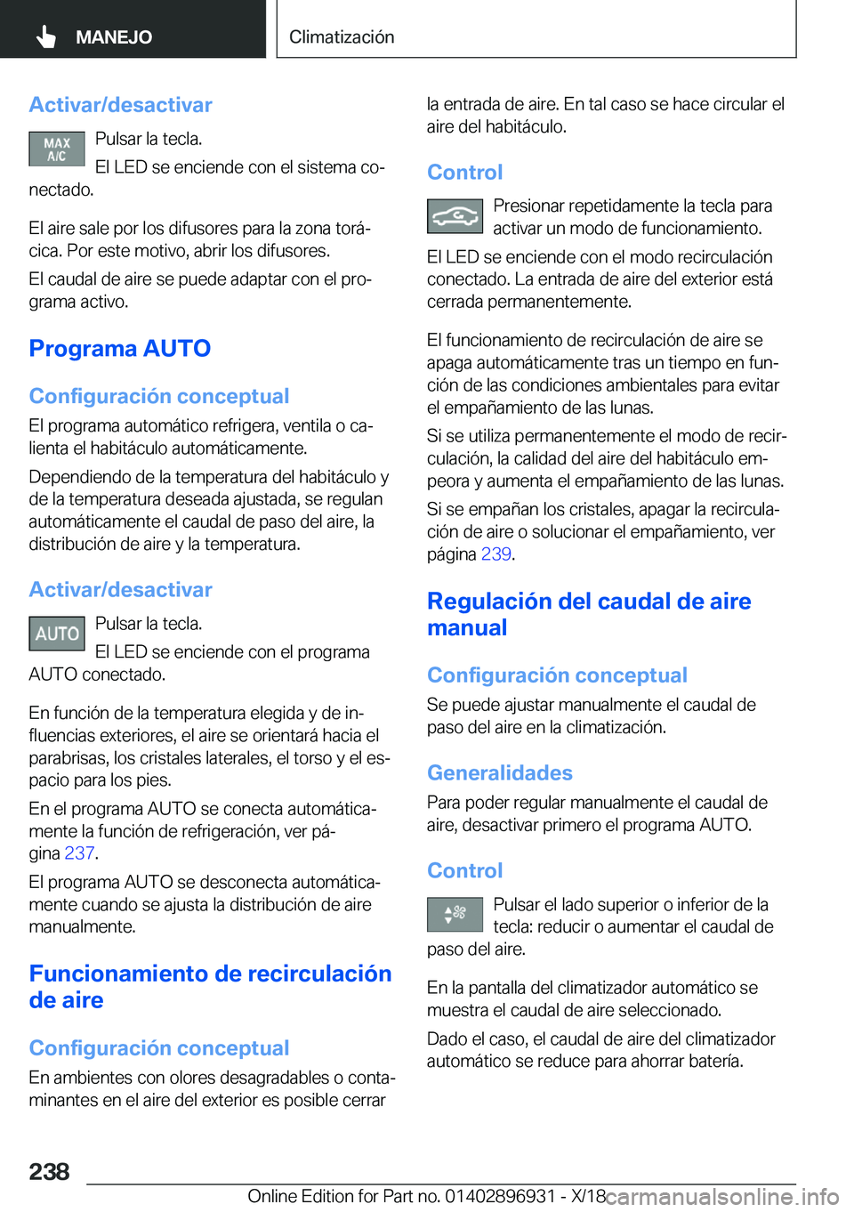 BMW 3 SERIES 2019  Manuales de Empleo (in Spanish) �A�c�t�i�v�a�r�/�d�e�s�a�c�t�i�v�a�r�P�u�l�s�a�r��l�a��t�e�c�l�a�.
�E�l��L�E�D��s�e��e�n�c�i�e�n�d�e��c�o�n��e�l��s�i�s�t�e�m�a��c�oª
�n�e�c�t�a�d�o�.
�E�l��a�i�r�e��s�a�l�e��p�o�r��l�o