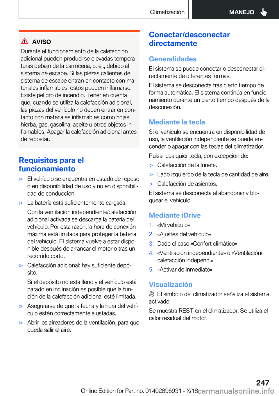 BMW 3 SERIES 2019  Manuales de Empleo (in Spanish) �A�V�I�S�O
�D�u�r�a�n�t�e��e�l��f�u�n�c�i�o�n�a�m�i�e�n�t�o��d�e��l�a��c�a�l�e�f�a�c�c�i�
