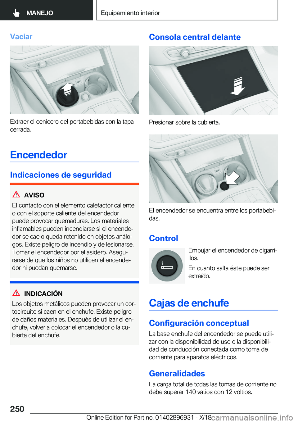 BMW 3 SERIES 2019  Manuales de Empleo (in Spanish) �V�a�c�i�a�r
�E�x�t�r�a�e�r��e�l��c�e�n�i�c�e�r�o��d�e�l��p�o�r�t�a�b�e�b�i�d�a�s��c�o�n��l�a��t�a�p�a
�c�e�r�r�a�d�a�.
�E�n�c�e�n�d�e�d�o�r
�I�n�d�i�c�a�c�i�o�n�e�s��d�e��s�e�g�u�r�i�d�a�d
�