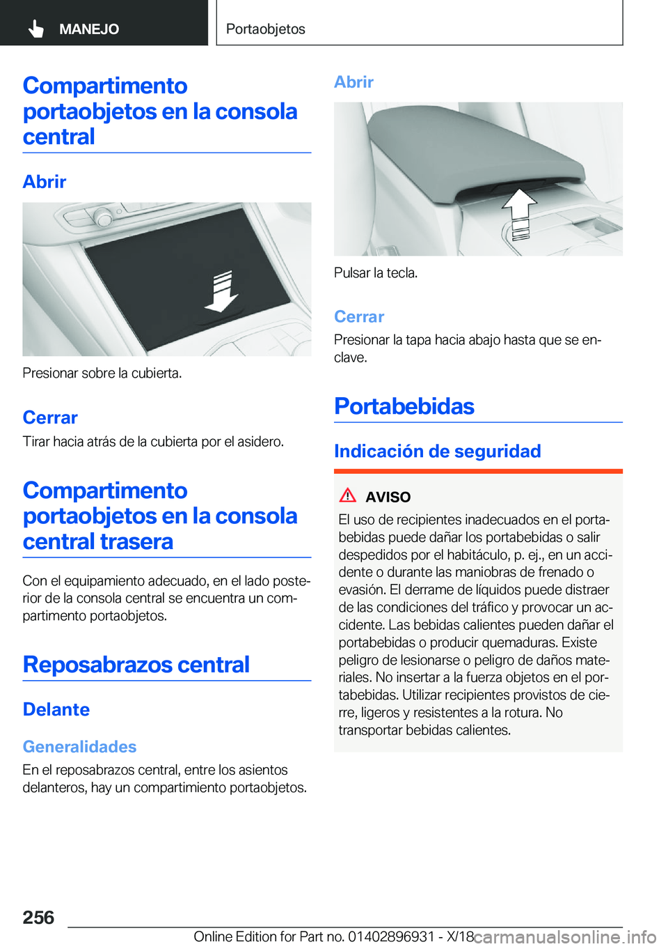 BMW 3 SERIES 2019  Manuales de Empleo (in Spanish) �C�o�m�p�a�r�t�i�m�e�n�t�o�p�o�r�t�a�o�b�j�e�t�o�s��e�n��l�a��c�o�n�s�o�l�a �c�e�n�t�r�a�l
�A�b�r�i�r
�P�r�e�s�i�o�n�a�r��s�o�b�r�e��l�a��c�u�b�i�e�r�t�a�.
�C�e�r�r�a�r
�T�i�r�a�r��h�a�c�i�a��