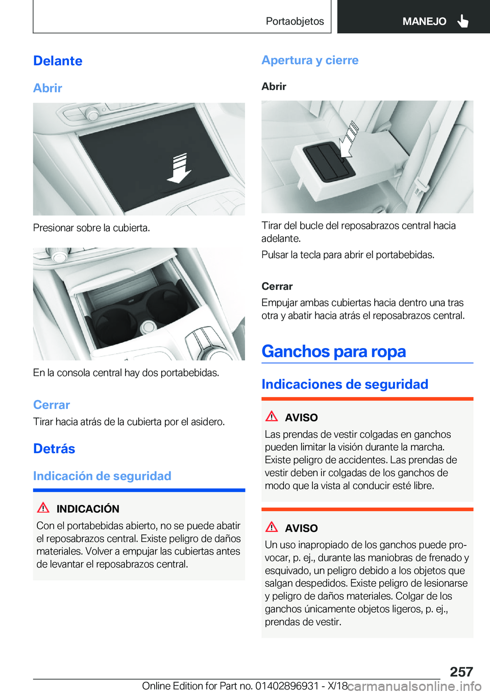 BMW 3 SERIES 2019  Manuales de Empleo (in Spanish) �D�e�l�a�n�t�e
�A�b�r�i�r
�P�r�e�s�i�o�n�a�r��s�o�b�r�e��l�a��c�u�b�i�e�r�t�a�.
�E�n��l�a��c�o�n�s�o�l�a��c�e�n�t�r�a�l��h�a�y��d�o�s��p�o�r�t�a�b�e�b�i�d�a�s�.
�C�e�r�r�a�r �T�i�r�a�r��h�a�