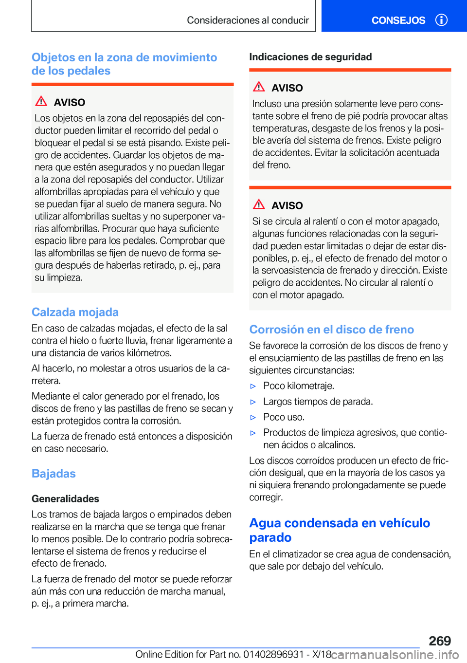 BMW 3 SERIES 2019  Manuales de Empleo (in Spanish) �O�b�j�e�t�o�s��e�n��l�a��z�o�n�a��d�e��m�o�v�i�m�i�e�n�t�o
�d�e��l�o�s��p�e�d�a�l�e�s
�A�V�I�S�O
�L�o�s��o�b�j�e�t�o�s��e�n��l�a��z�o�n�a��d�e�l��r�e�p�o�s�a�p�i�