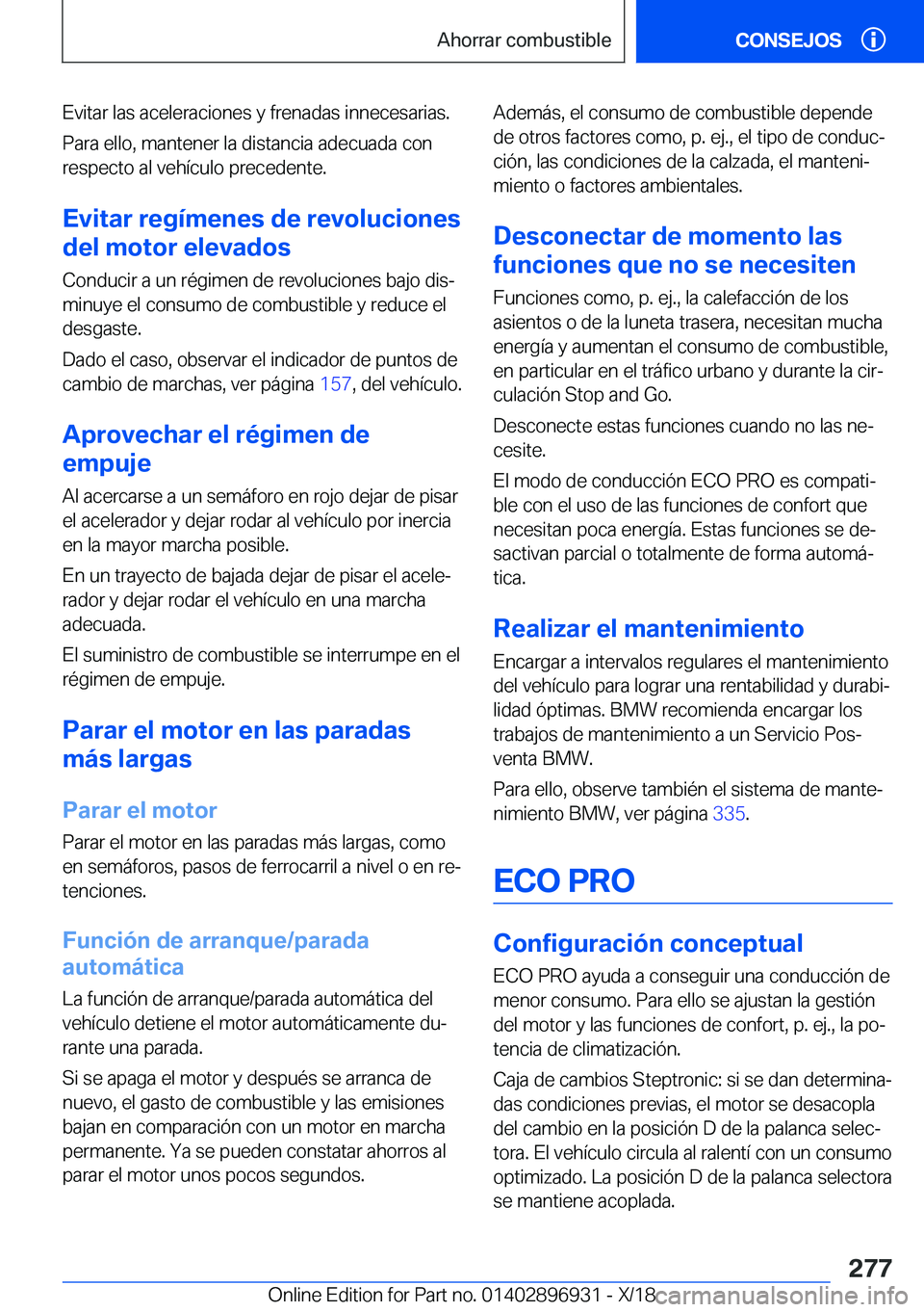 BMW 3 SERIES 2019  Manuales de Empleo (in Spanish) �E�v�i�t�a�r��l�a�s��a�c�e�l�e�r�a�c�i�o�n�e�s��y��f�r�e�n�a�d�a�s��i�n�n�e�c�e�s�a�r�i�a�s�.�P�a�r�a��e�l�l�o�,��m�a�n�t�e�n�e�r��l�a��d�i�s�t�a�n�c�i�a��a�d�e�c�u�a�d�a��c�o�n�r�e�s�p�e�c