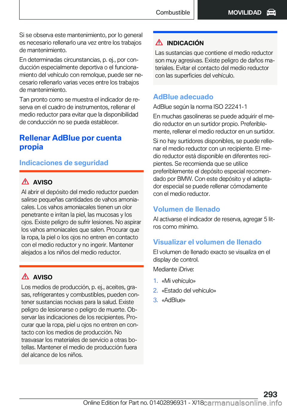 BMW 3 SERIES 2019  Manuales de Empleo (in Spanish) �S�i��s�e��o�b�s�e�r�v�a��e�s�t�e��m�a�n�t�e�n�i�m�i�e�n�t�o�,��p�o�r��l�o��g�e�n�e�r�a�l�e�s��n�e�c�e�s�a�r�i�o��r�e�l�l�e�n�a�r�l�o��u�n�a��v�e�z��e�n�t�r�e��l�o�s��t�r�a�b�a�j�o�s�d�e