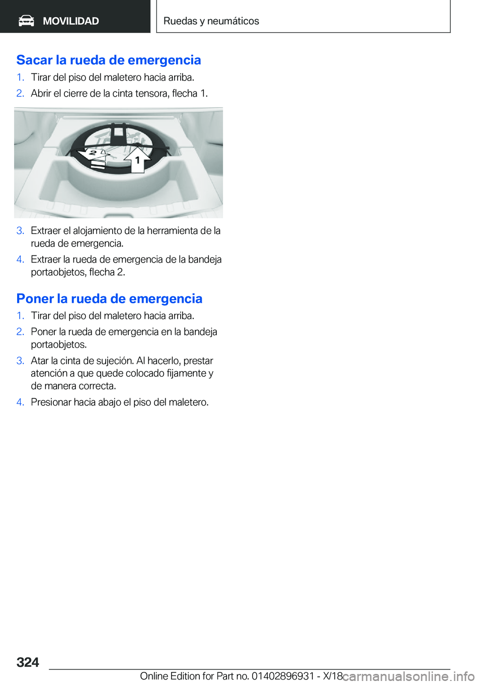 BMW 3 SERIES 2019  Manuales de Empleo (in Spanish) �S�a�c�a�r��l�a��r�u�e�d�a��d�e��e�m�e�r�g�e�n�c�i�a�1�.�T�i�r�a�r��d�e�l��p�i�s�o��d�e�l��m�a�l�e�t�e�r�o��h�a�c�i�a��a�r�r�i�b�a�.�2�.�A�b�r�i�r��e�l��c�i�e�r�r�e��d�e��l�a��c�i�n�t�a