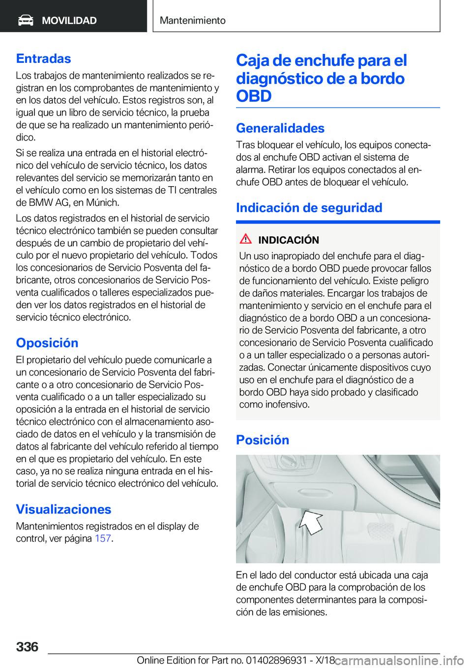 BMW 3 SERIES 2019  Manuales de Empleo (in Spanish) �E�n�t�r�a�d�a�s
�L�o�s��t�r�a�b�a�j�o�s��d�e��m�a�n�t�e�n�i�m�i�e�n�t�o��r�e�a�l�i�z�a�d�o�s��s�e��r�eª
�g�i�s�t�r�a�n��e�n��l�o�s��c�o�m�p�r�o�b�a�n�t�e�s��d�e��m�a�n�t�e�n�i�m�i�e�n�t�
