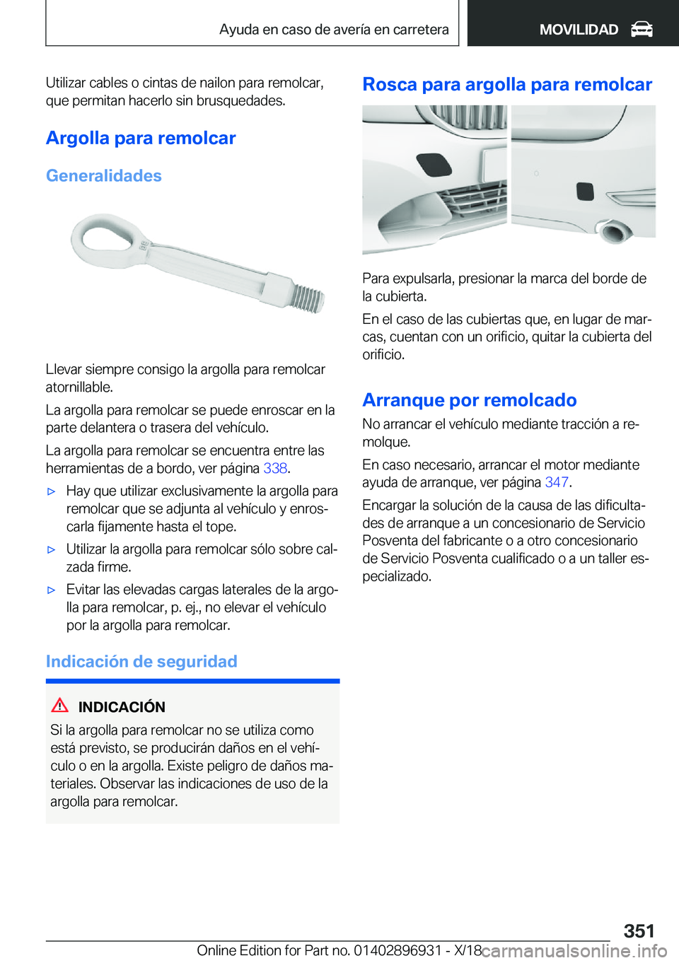 BMW 3 SERIES 2019  Manuales de Empleo (in Spanish) �U�t�i�l�i�z�a�r��c�a�b�l�e�s��o��c�i�n�t�a�s��d�e��n�a�i�l�o�n��p�a�r�a��r�e�m�o�l�c�a�r�,�q�u�e��p�e�r�m�i�t�a�n��h�a�c�e�r�l�o��s�i�n��b�r�u�s�q�u�e�d�a�d�e�s�.
�A�r�g�o�l�l�a��p�a�r�a�