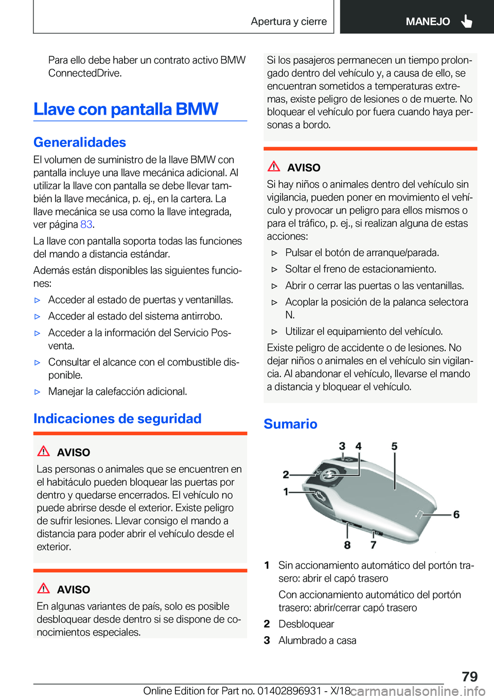 BMW 3 SERIES 2019  Manuales de Empleo (in Spanish) �P�a�r�a��e�l�l�o��d�e�b�e��h�a�b�e�r��u�n��c�o�n�t�r�a�t�o��a�c�t�i�v�o��B�M�W�C�o�n�n�e�c�t�e�d�D�r�i�v�e�.
�L�l�a�v�e��c�o�n��p�a�n�t�a�l�l�a��B�M�W
�G�e�n�e�r�a�l�i�d�a�d�e�s
�E�l��v�o�