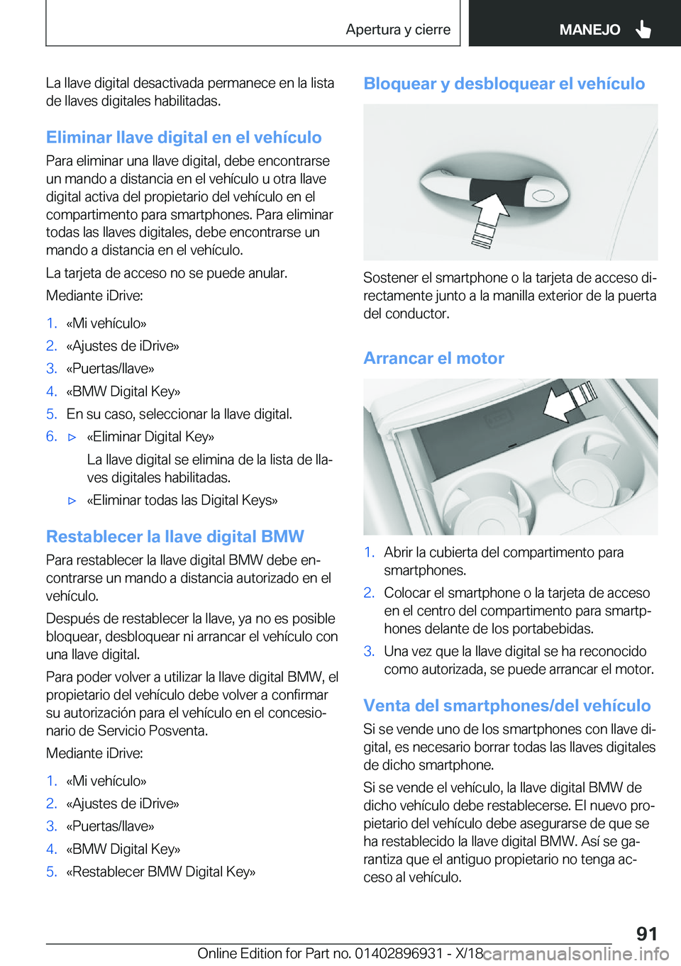 BMW 3 SERIES 2019  Manuales de Empleo (in Spanish) �L�a��l�l�a�v�e��d�i�g�i�t�a�l��d�e�s�a�c�t�i�v�a�d�a��p�e�r�m�a�n�e�c�e��e�n��l�a��l�i�s�t�a�d�e��l�l�a�v�e�s��d�i�g�i�t�a�l�e�s��h�a�b�i�l�i�t�a�d�a�s�.
�E�l�i�m�i�n�a�r��l�l�a�v�e��d�i�