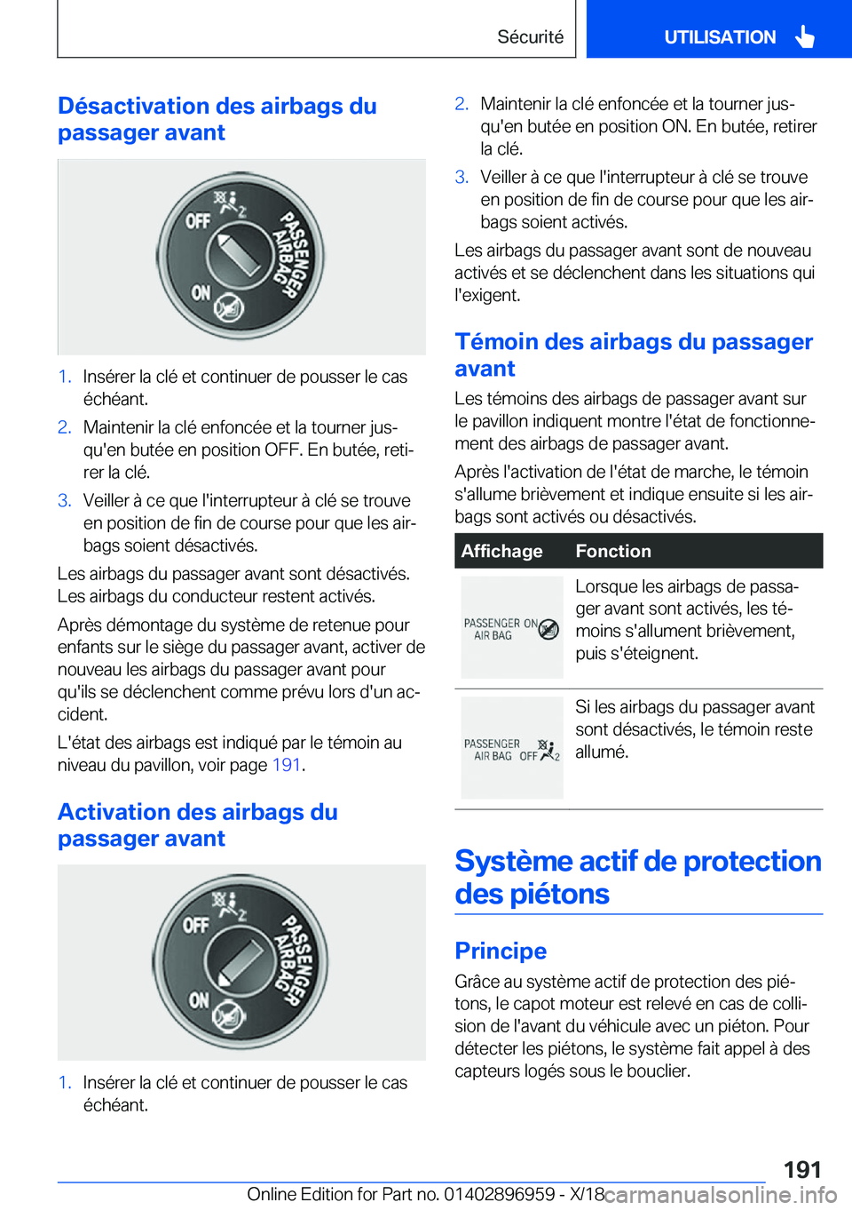 BMW 3 SERIES 2019  Notices Demploi (in French) �D�é�s�a�c�t�i�v�a�t�i�o�n��d�e�s��a�i�r�b�a�g�s��d�u
�p�a�s�s�a�g�e�r��a�v�a�n�t�1�.�I�n�s�é�r�e�r��l�a��c�l�é��e�t��c�o�n�t�i�n�u�e�r��d�e��p�o�u�s�s�e�r��l�e��c�a�s �é�c�h�é�a�n�t�